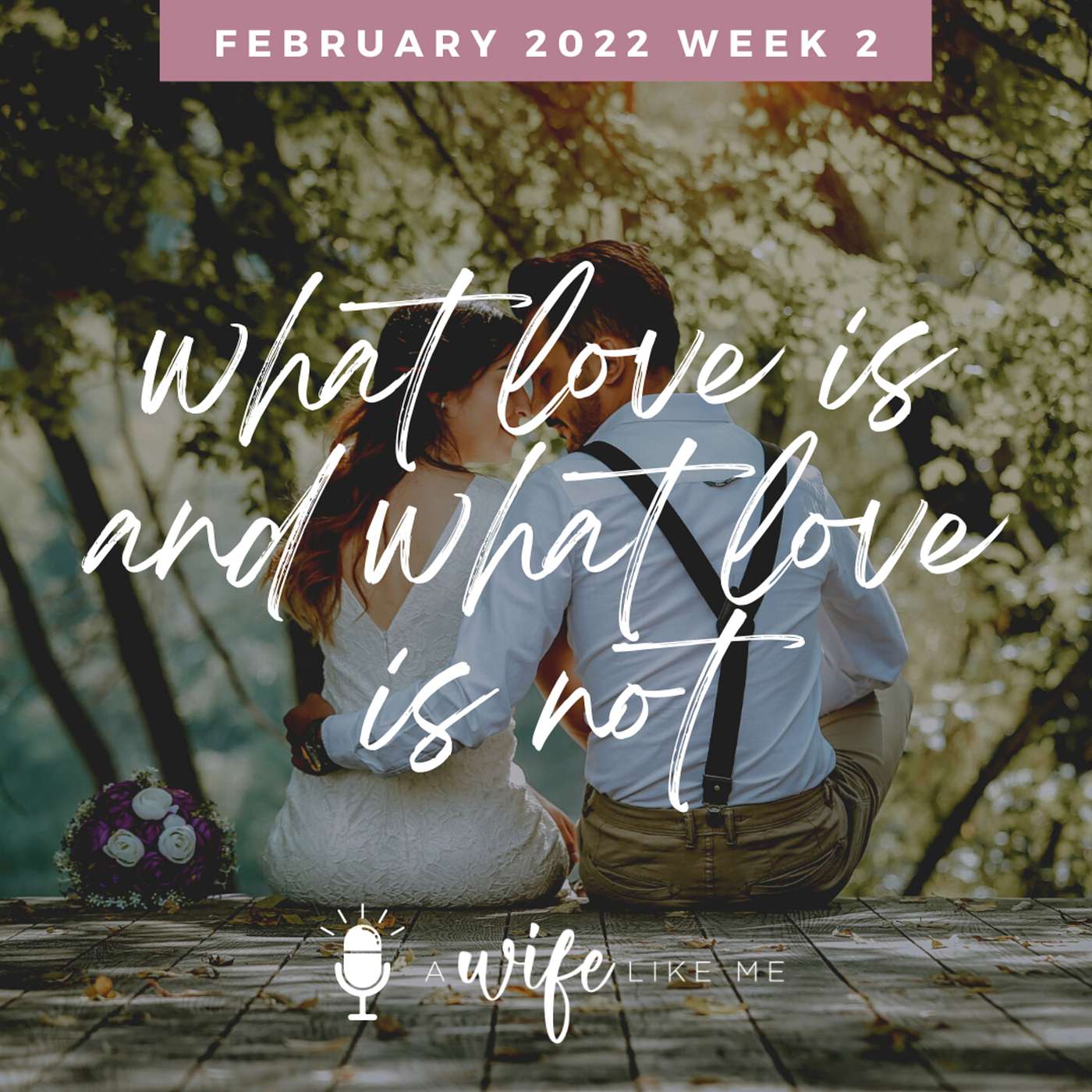 What Love Is and What Love Is Not