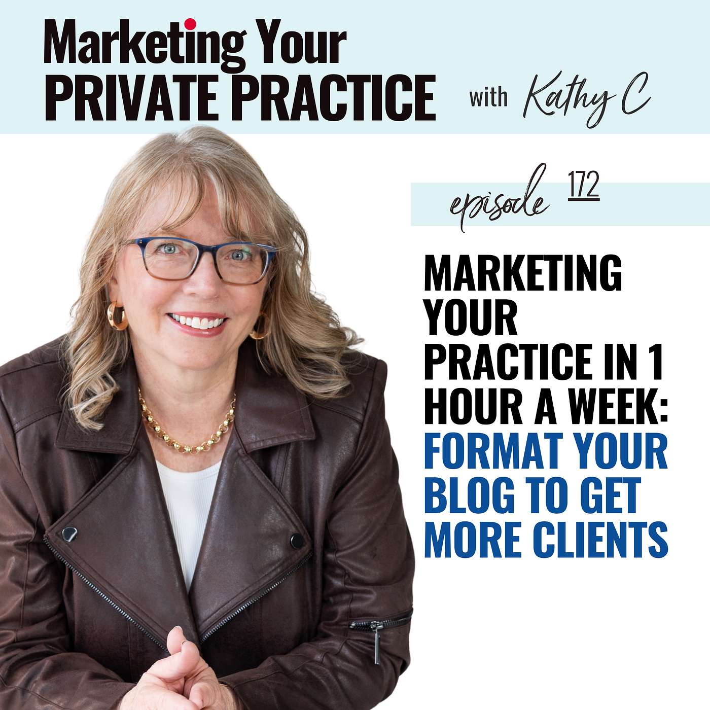 Marketing Your Practice in 1 Hour a Week: Format Your Blog to Get More Clients - Ep 172