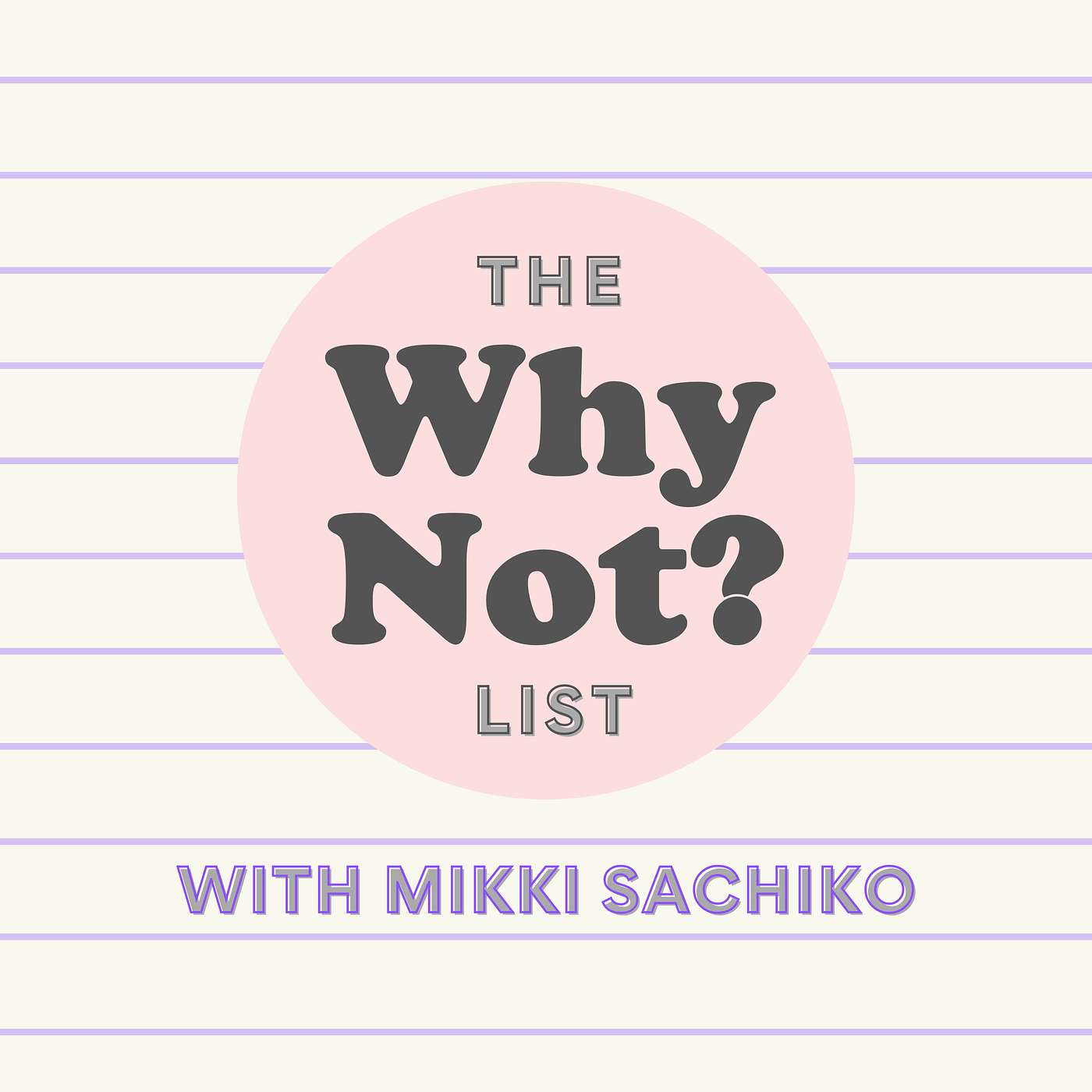 The Why Not? List with Mikki Sachiko