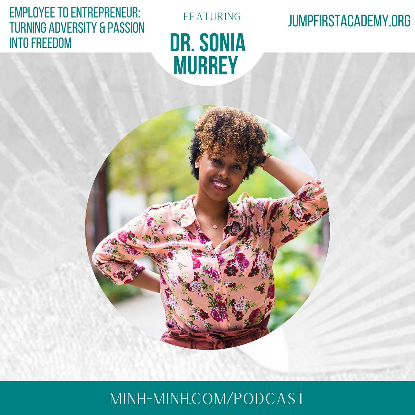 Employee to Entrepreneur: Turning Adversity & Passion Into Freedom With Dr. Sonia Murrey