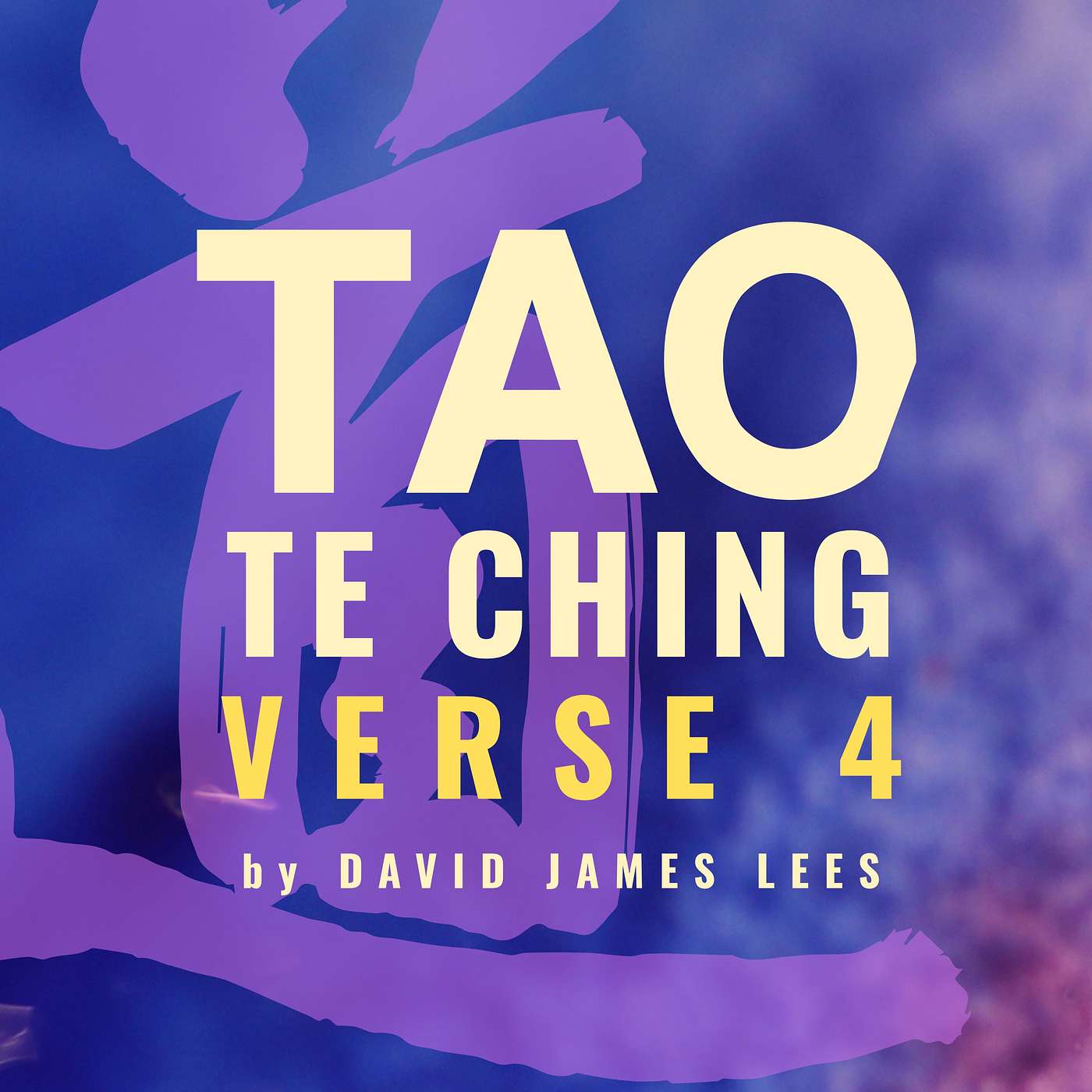 Tao Te Ching - Verse 4 | Echoes of the Tao: Tao Te Ching In Music | David James Lees episode artwork