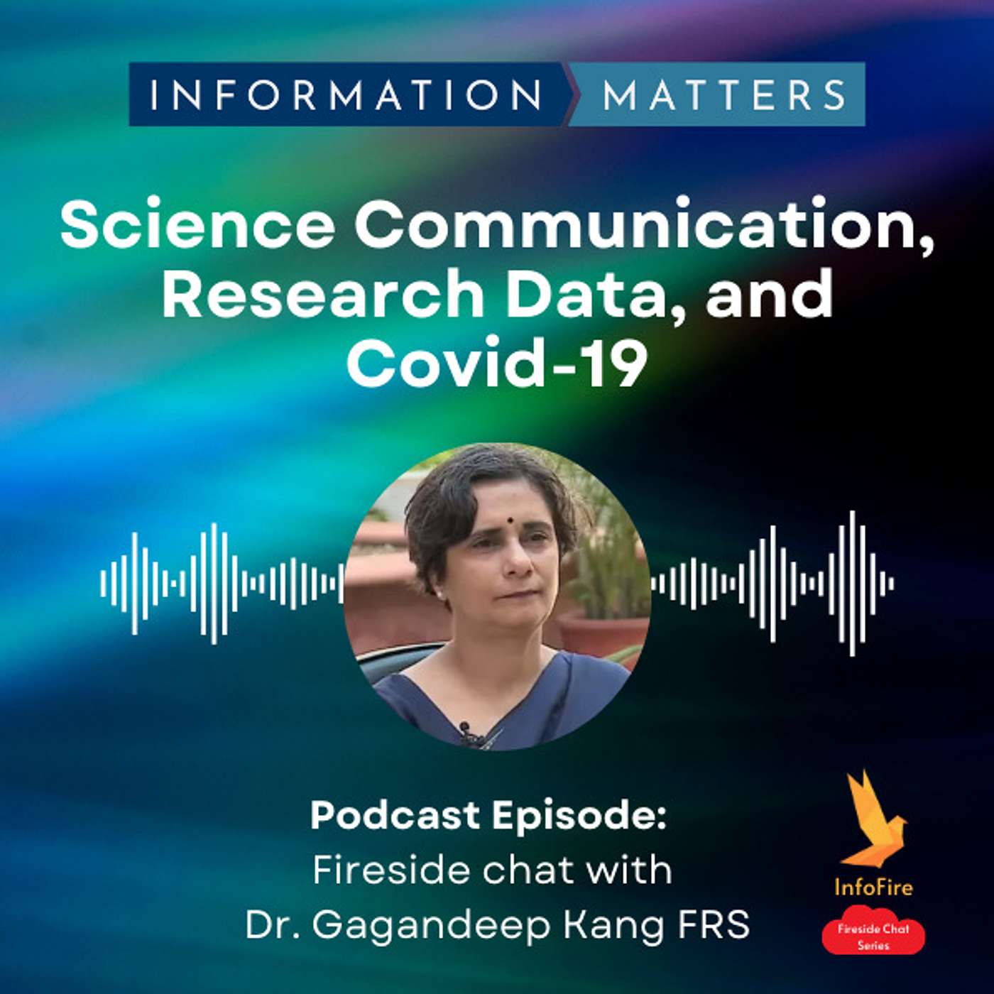 Fireside Chat with Dr. Gagandeep Kang FRS - Science Communication, Research Data, and Covid-19