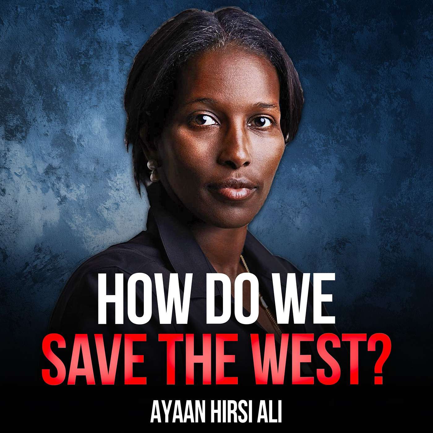 E384. Our Tolerance Is Killing Us: Ayaan Hirsi Ali on Saving Civilization - Walk-Ins Welcome