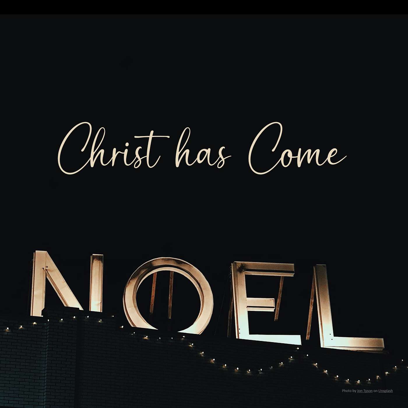 Christ Has Come