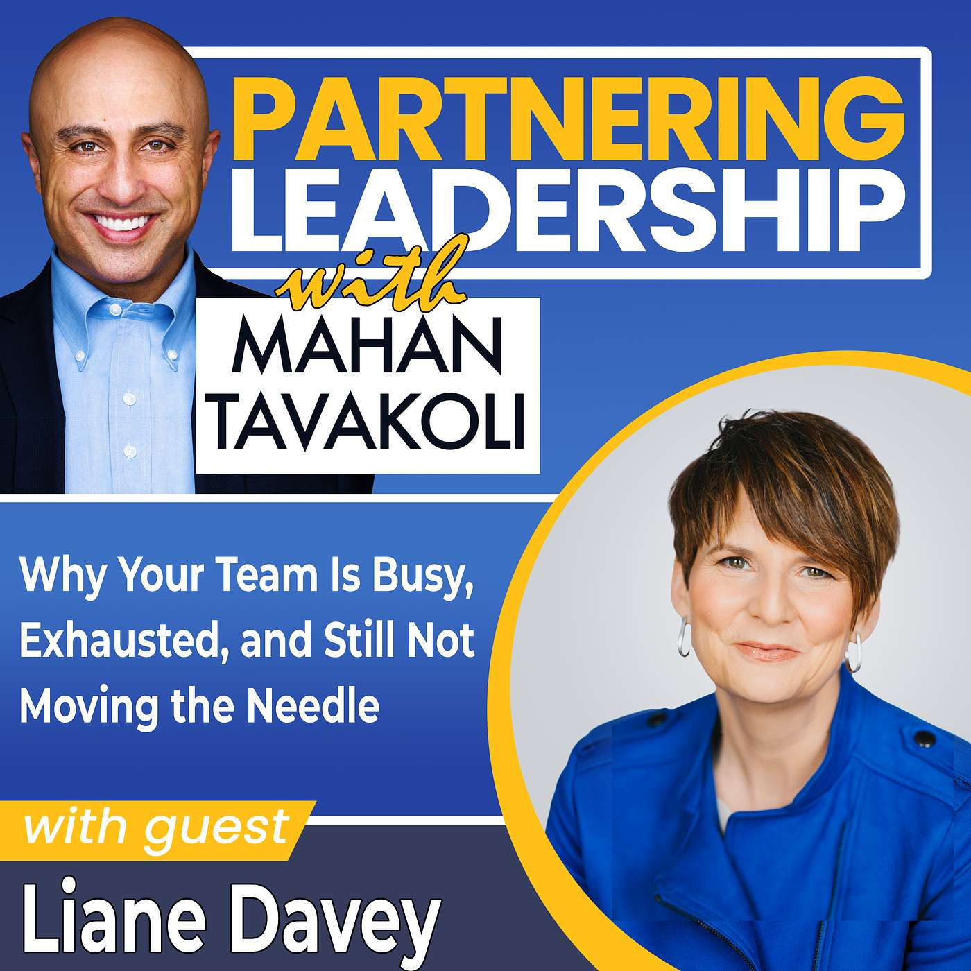 458 Why Your Team Is Busy, Exhausted, and Still Not Moving the Needle with Liane Davey 458 Why Your Team Is Busy, Exhausted, and Still Not Moving the Needle with Liane Davey