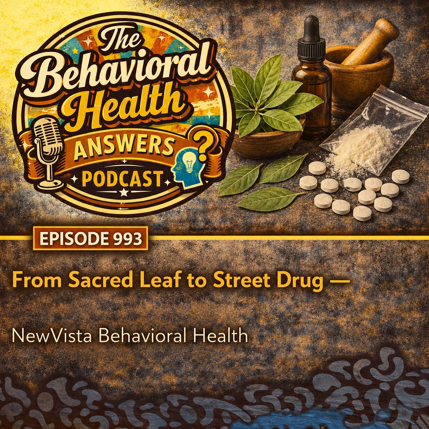 Episode 993: From Sacred Leaf to Street Drug | NewVista Behavioral Health episode artwork