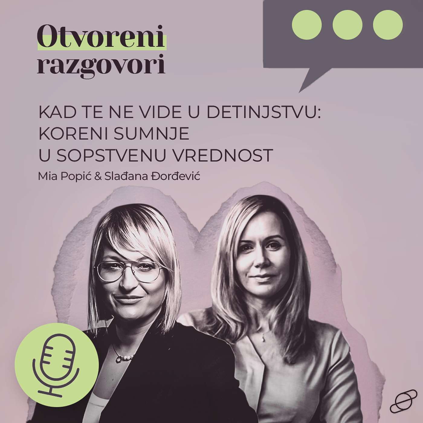 Kad te ne vide u detinjstvu: koreni sumnje u sopstvenu vrednost - Slađana Đorđević & Mia Popić episode artwork