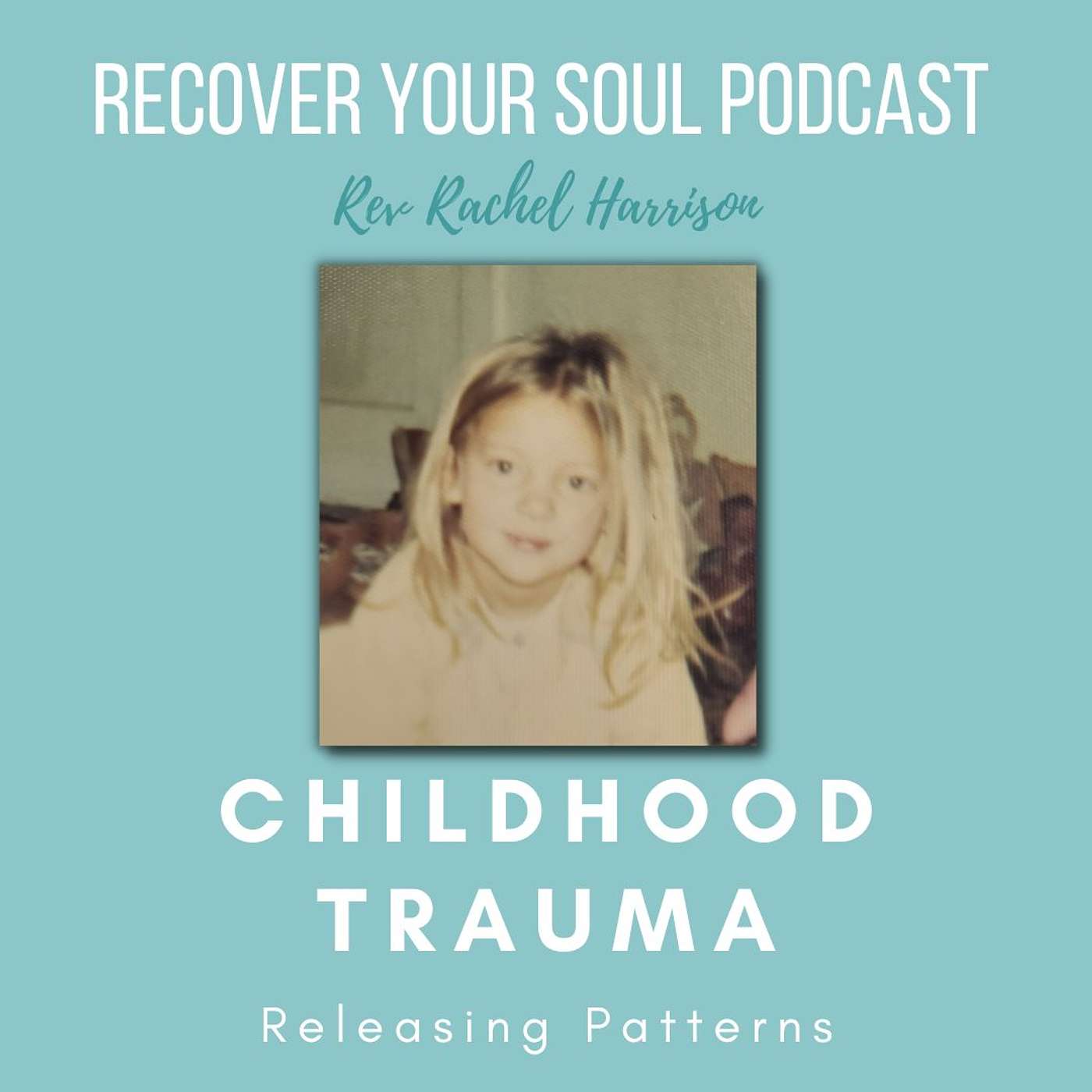 Exploring Childhood Trauma and Recognizing and Releasing the Patterns they Created episode artwork