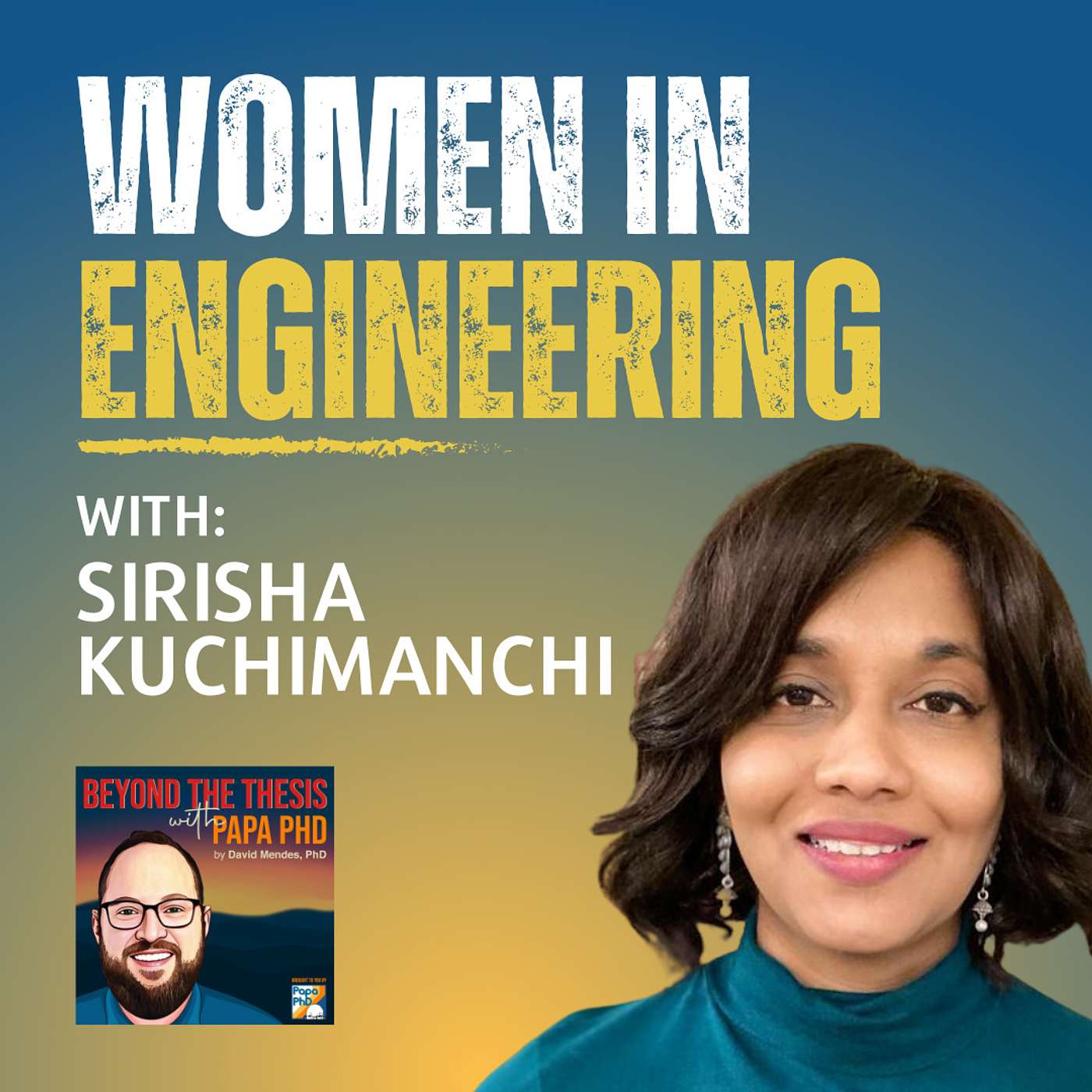 Navigating Engineering and Manufacturing as a Woman with Sirisha Kuchimanchi (on Papa PhD podcast)