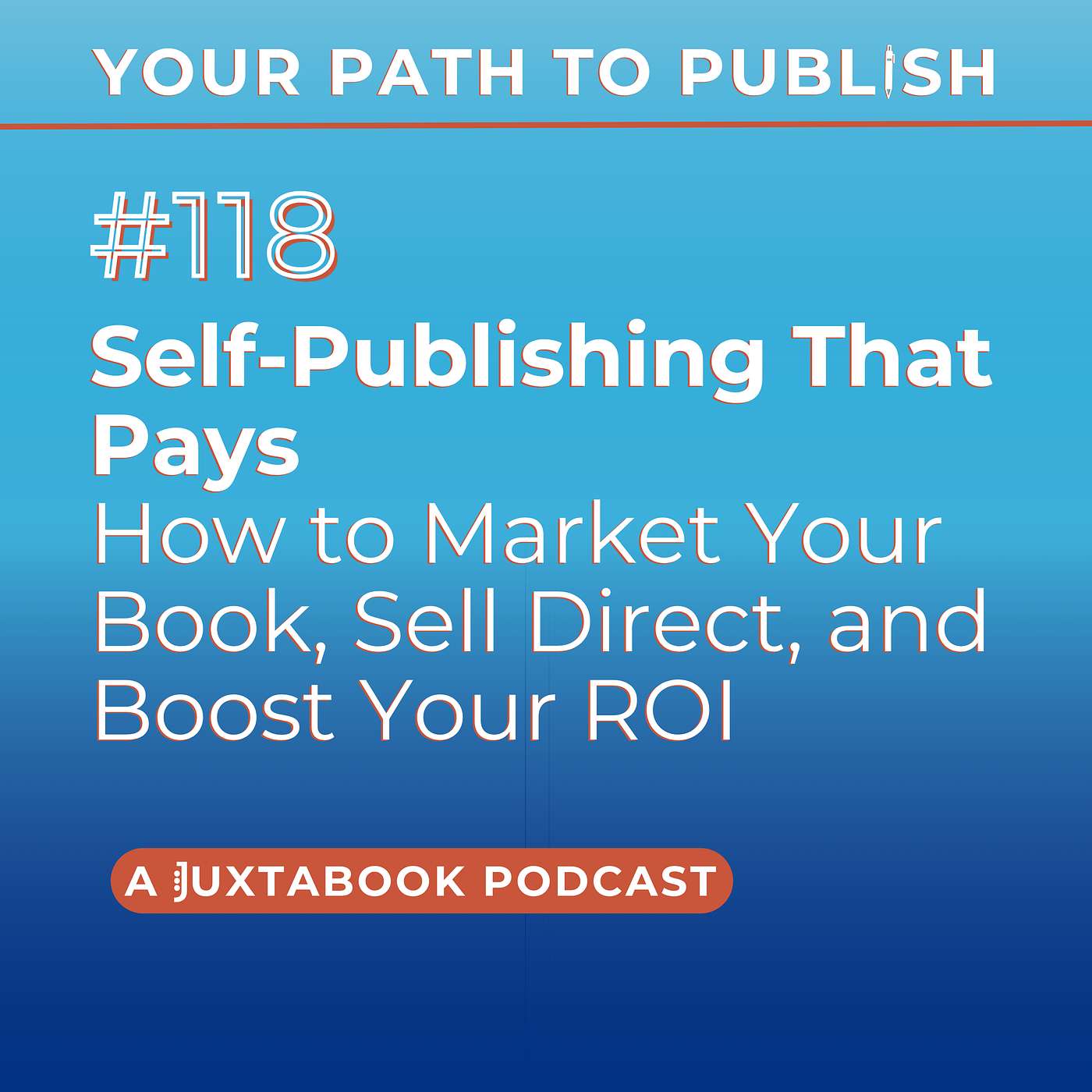 Self-Publishing That Pays: How to Market Your Book, Sell Direct, and Boost Your ROI