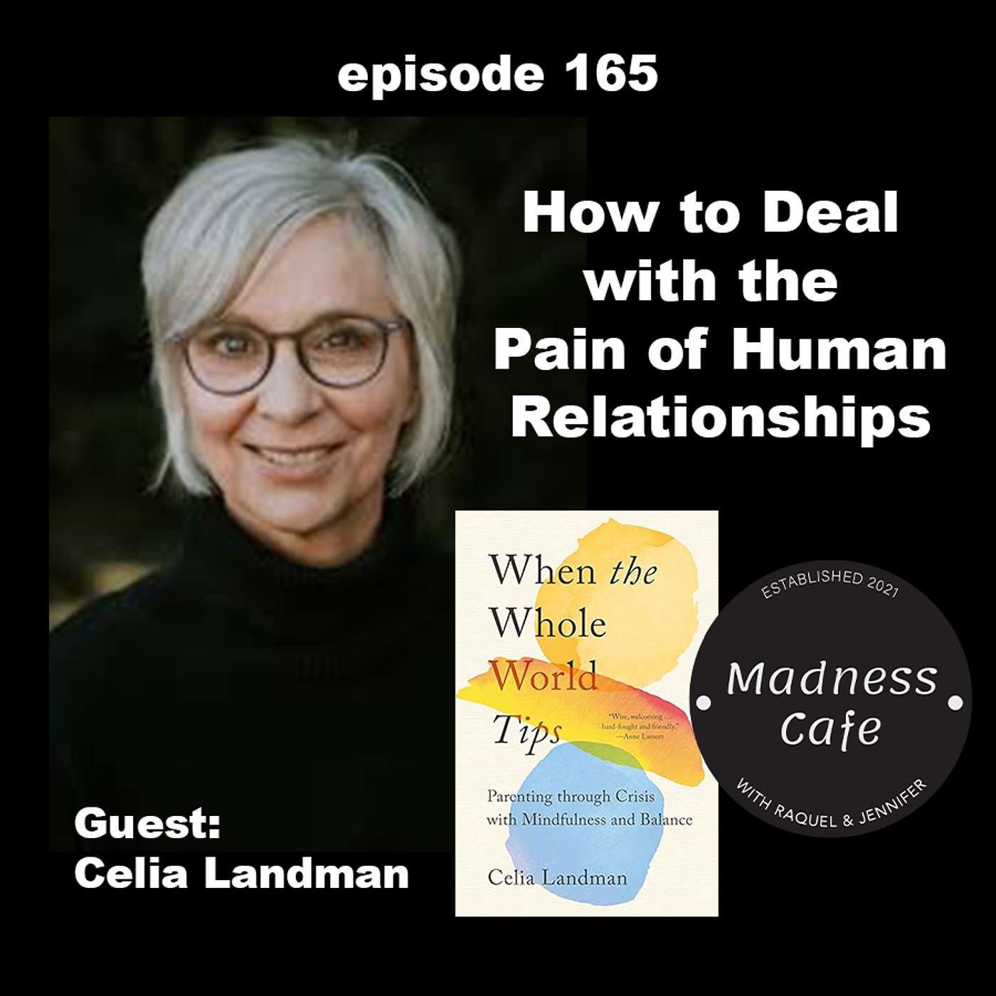 165. How to Deal with the Pain of Human Relationships with guest Celia Landman episode artwork