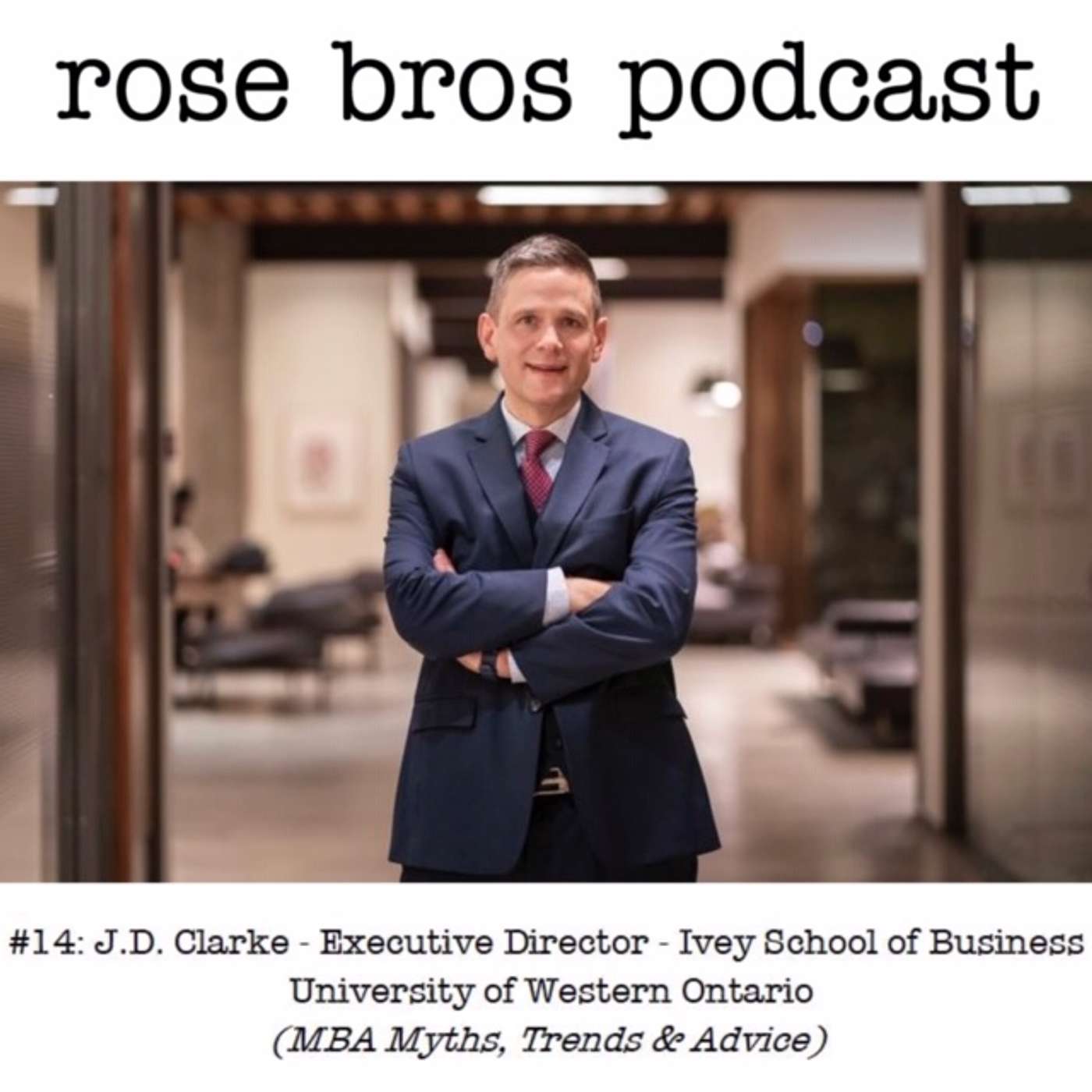 #14: J.D. Clarke (Ivey School of Business) - MBA Myths, Trends & Advice