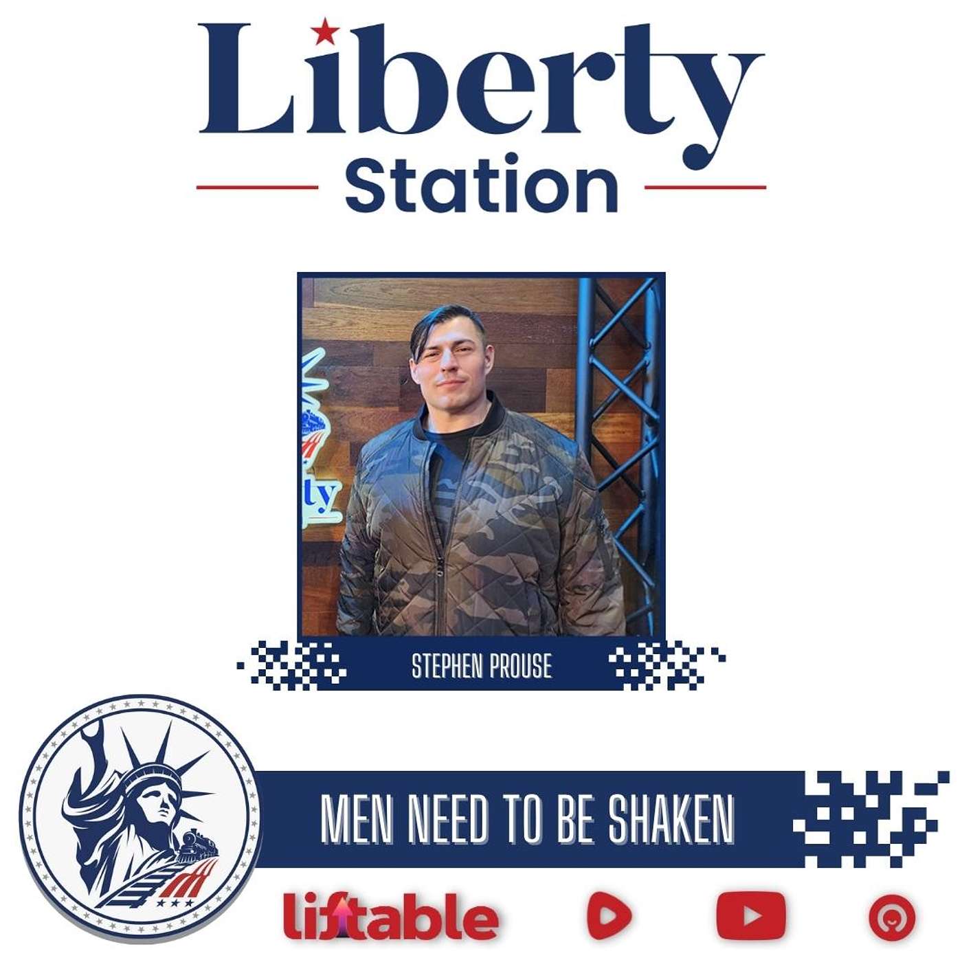Stephen Prouse Part 2 | Men Need To Be Shaken | Liberty Station Ep 168