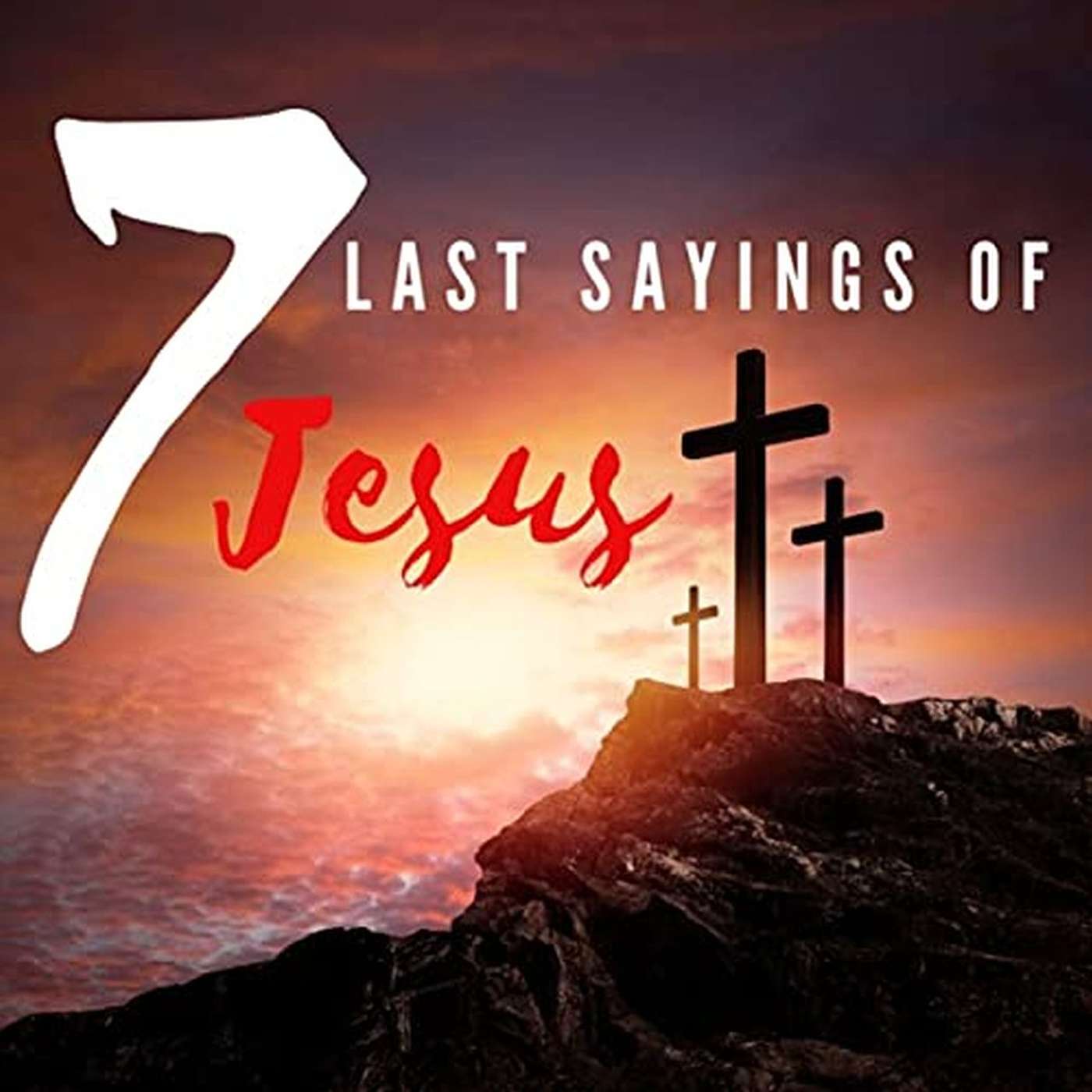 7 Sayings of Jesus on the Cross