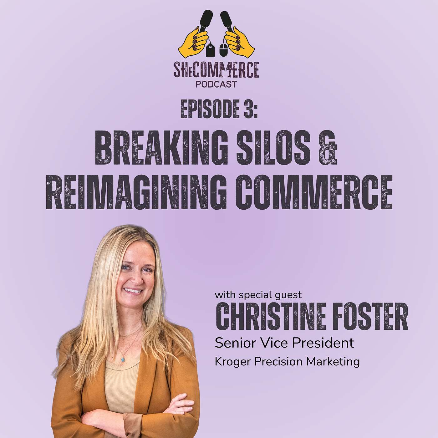 Episode 3:  Breaking Silos & Reimagining Commerce — Christine Foster from 84.51, Kroger Precision Marketing (KPM)