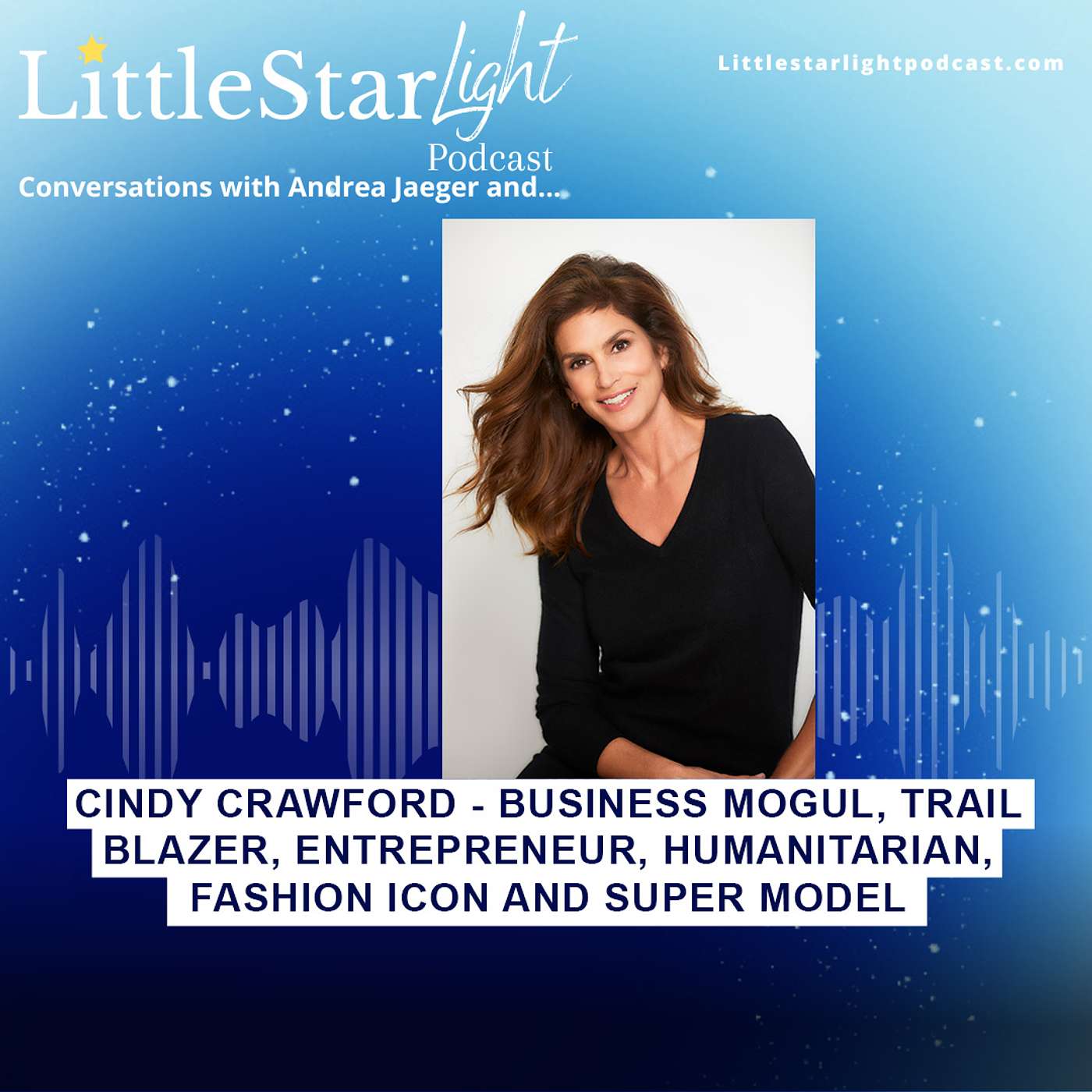 CINDY CRAWFORD - BUSINESS MOGUL, INVESTOR, TRAIL BLAZER, ENTREPRENEUR, HUMANITARIAN AND SUPER MODEL