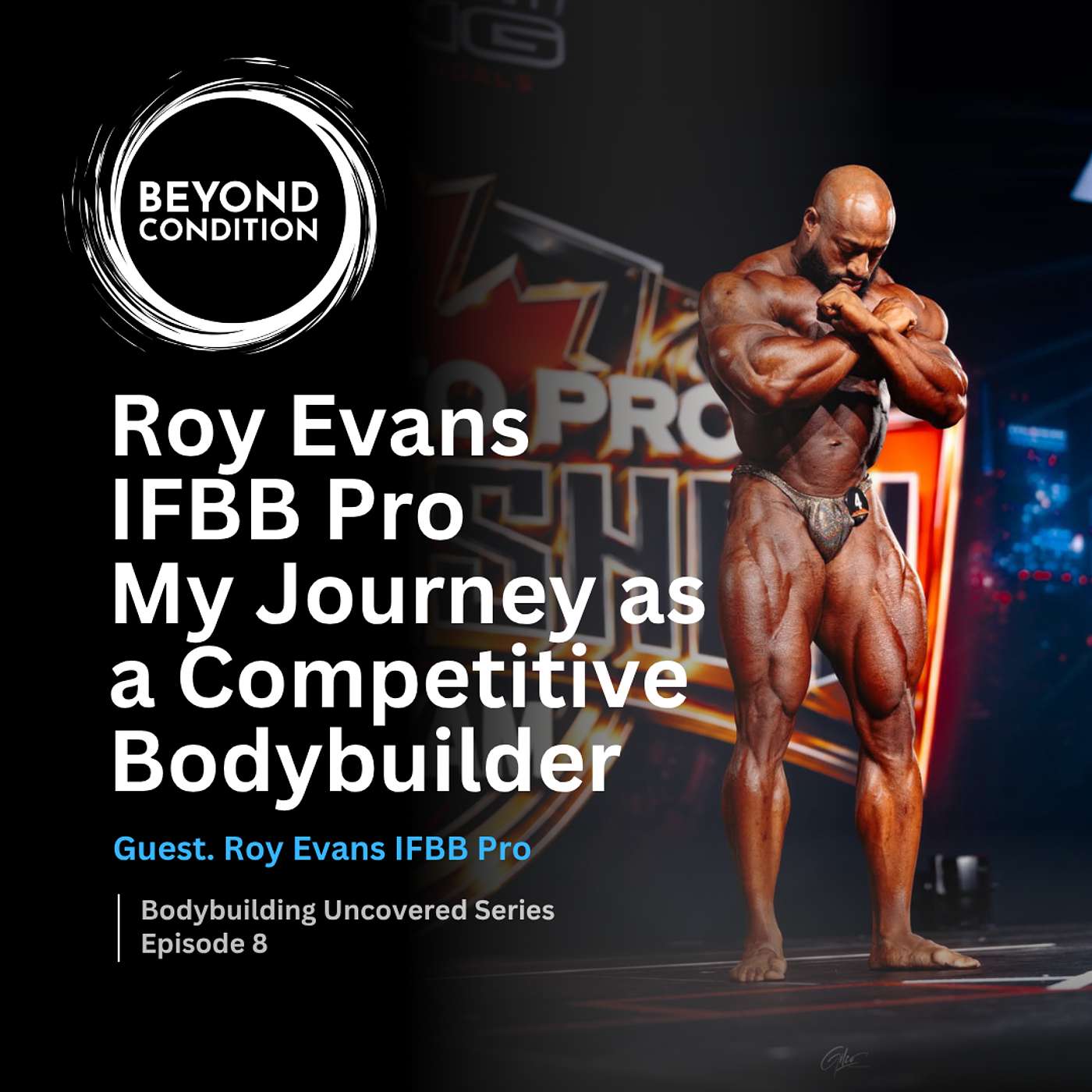 Roy Evans IFBB Pro - The Journey of Competitive Bodybuilding - Bodybuilding Uncovered Ep. 8 episode artwork