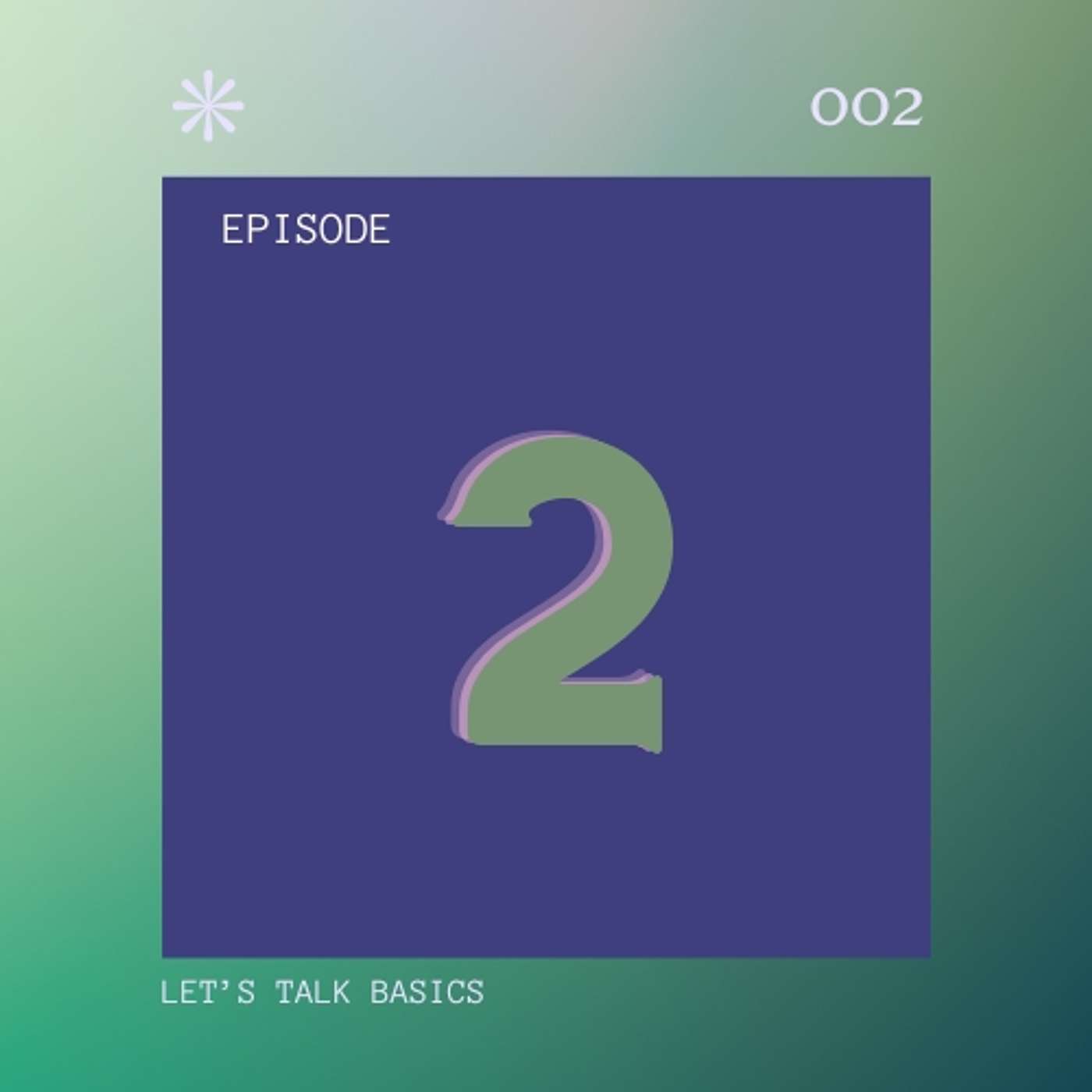 Episode 2 - Let's talk basics Episode 2 - Let's talk basics