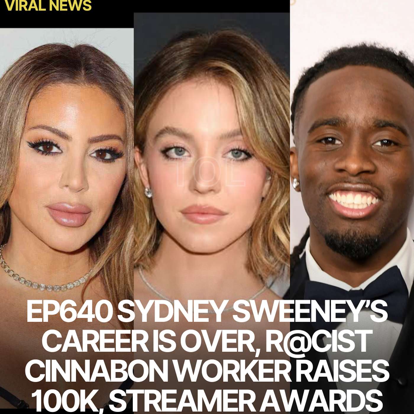 EP640 SYDNEY SWEENEY’S CAREER IS OVER, R@CIST CINNABON WORKER RAISES 100K, STREAMER AWARD CALLED OUT & QUICK NEWS. EP640 SYDNEY SWEENEY’S CAREER IS OVER, R@CIST CINNABON WORKER RAISES 100K, STREAMER AWARD CALLED OUT & QUICK NEWS.