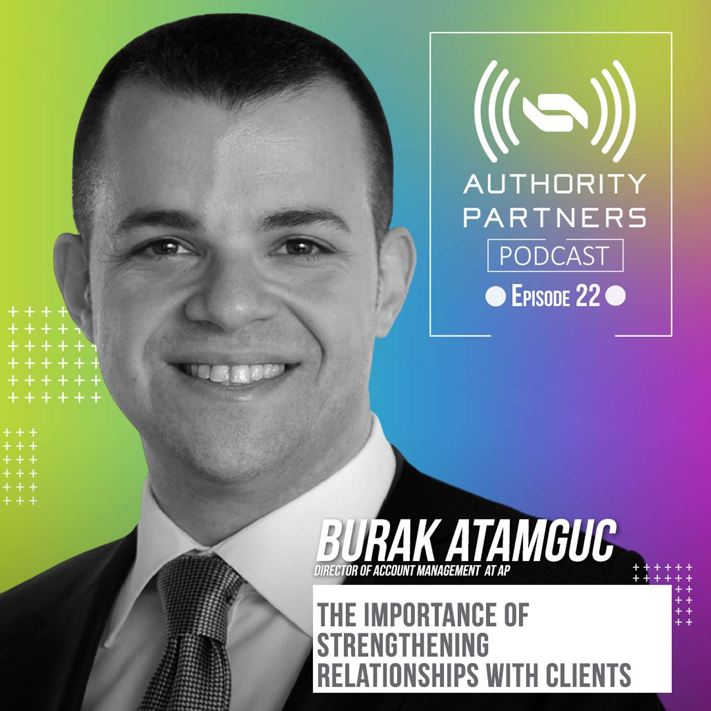 Burak Atamguc, Topic: ‘The Importance of Strengthening Relationships with Clients’