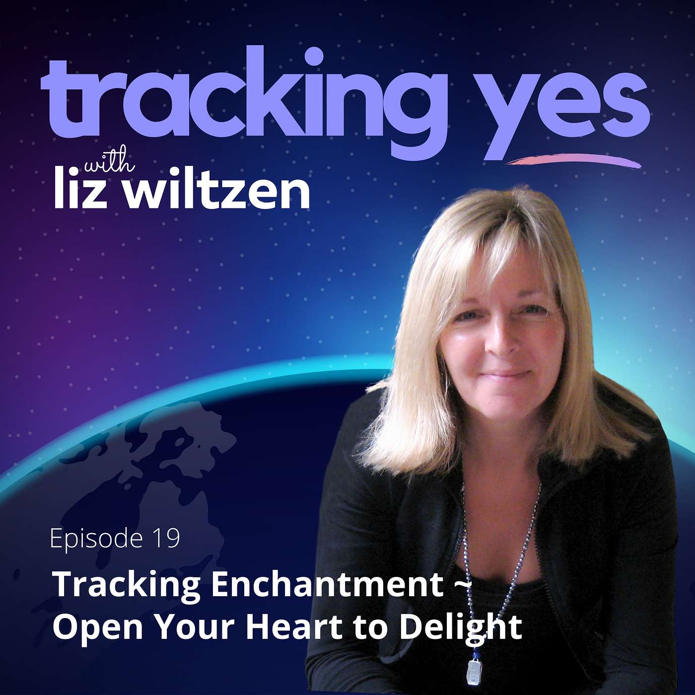 Tracking Yes: A Guide to Everyday Magic - with Liz Wiltzen, PCC