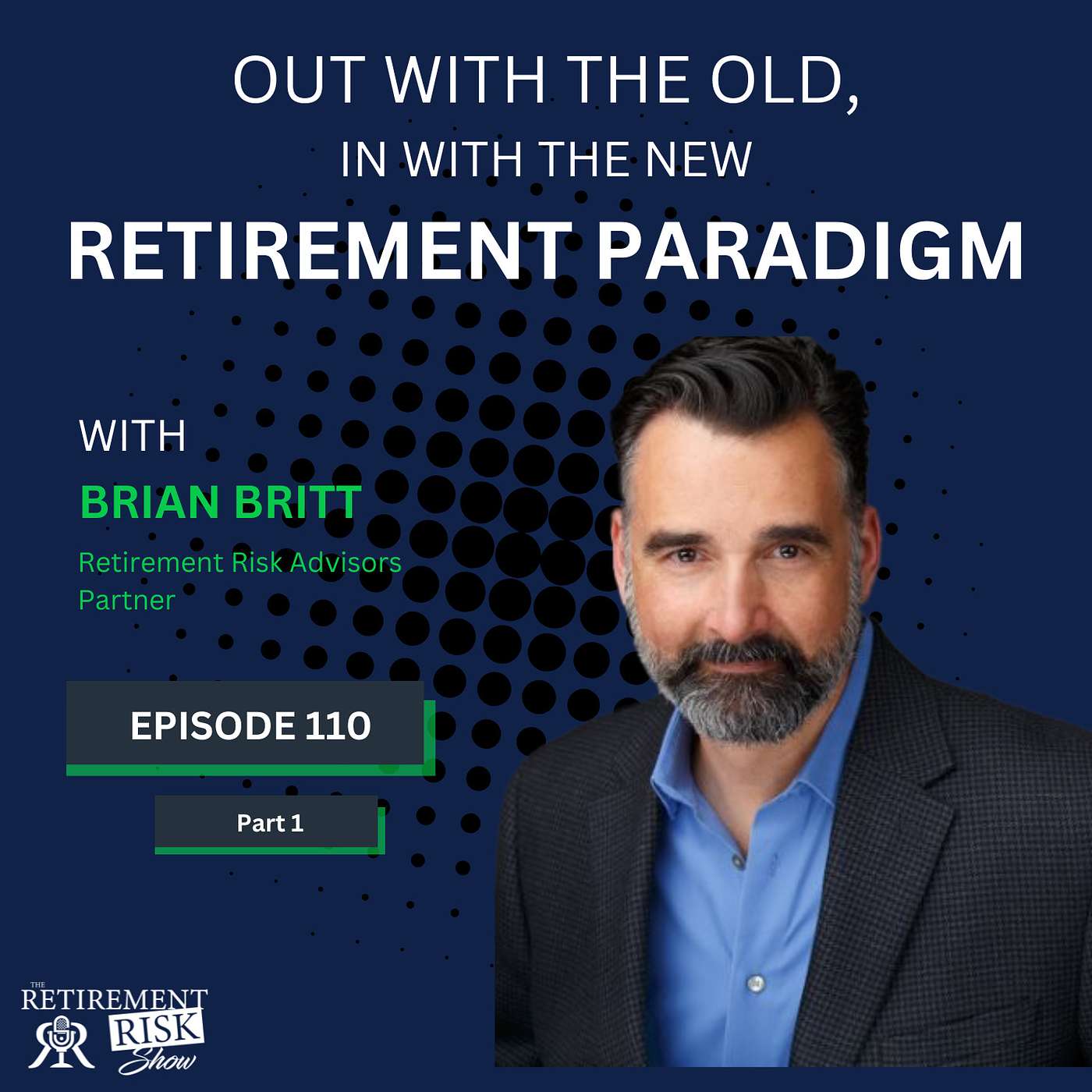 Part One: Out with the Old, In with the New Retirement Paradigm with Brian Britt episode artwork