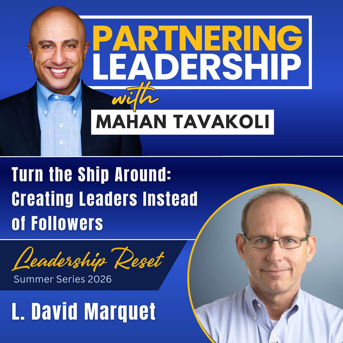 464 [Leadership Reset] Turn the Ship Around: Creating Leaders Instead of Followers with L. David Marquet
