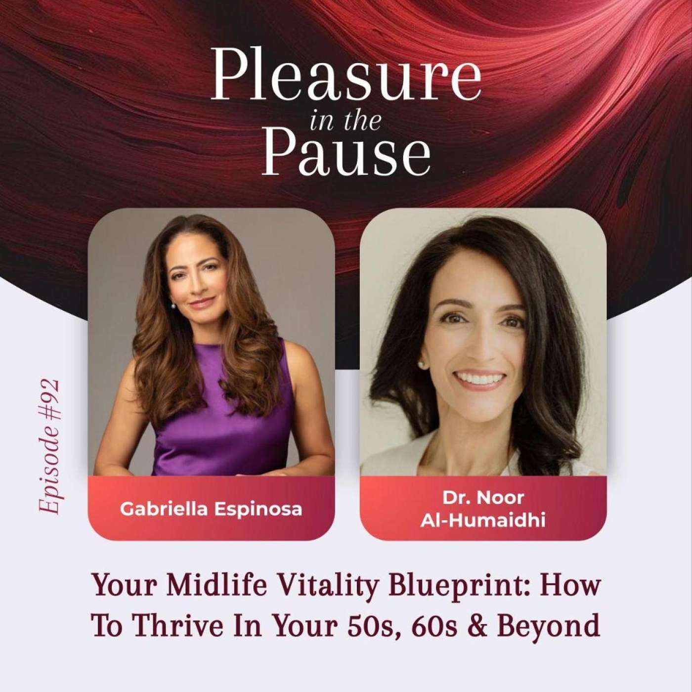 92 | Your Midlife Vitality Blueprint: How To Thrive In Your 50s, 60s & Beyond with Dr. Noor Al-Humaidhi