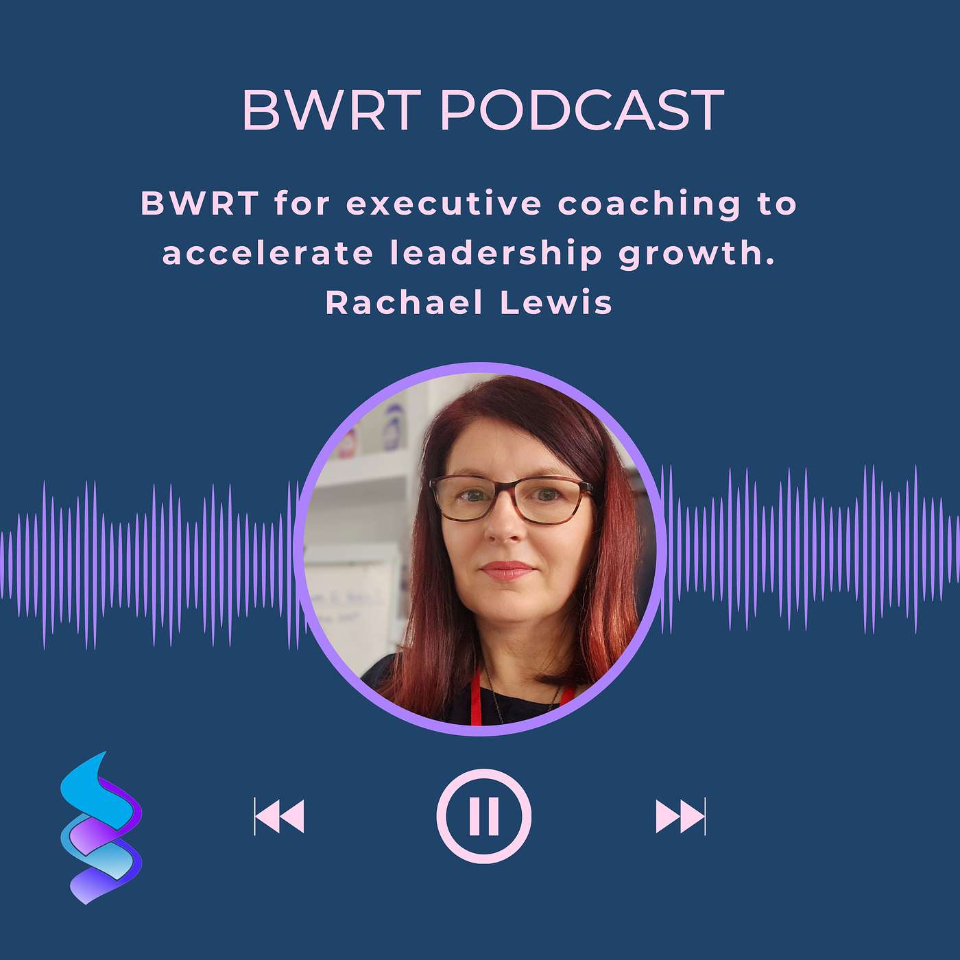 BWRT for executive coaching to accelerate leadership growth. Rachael Lewis. Episode 5 episode artwork