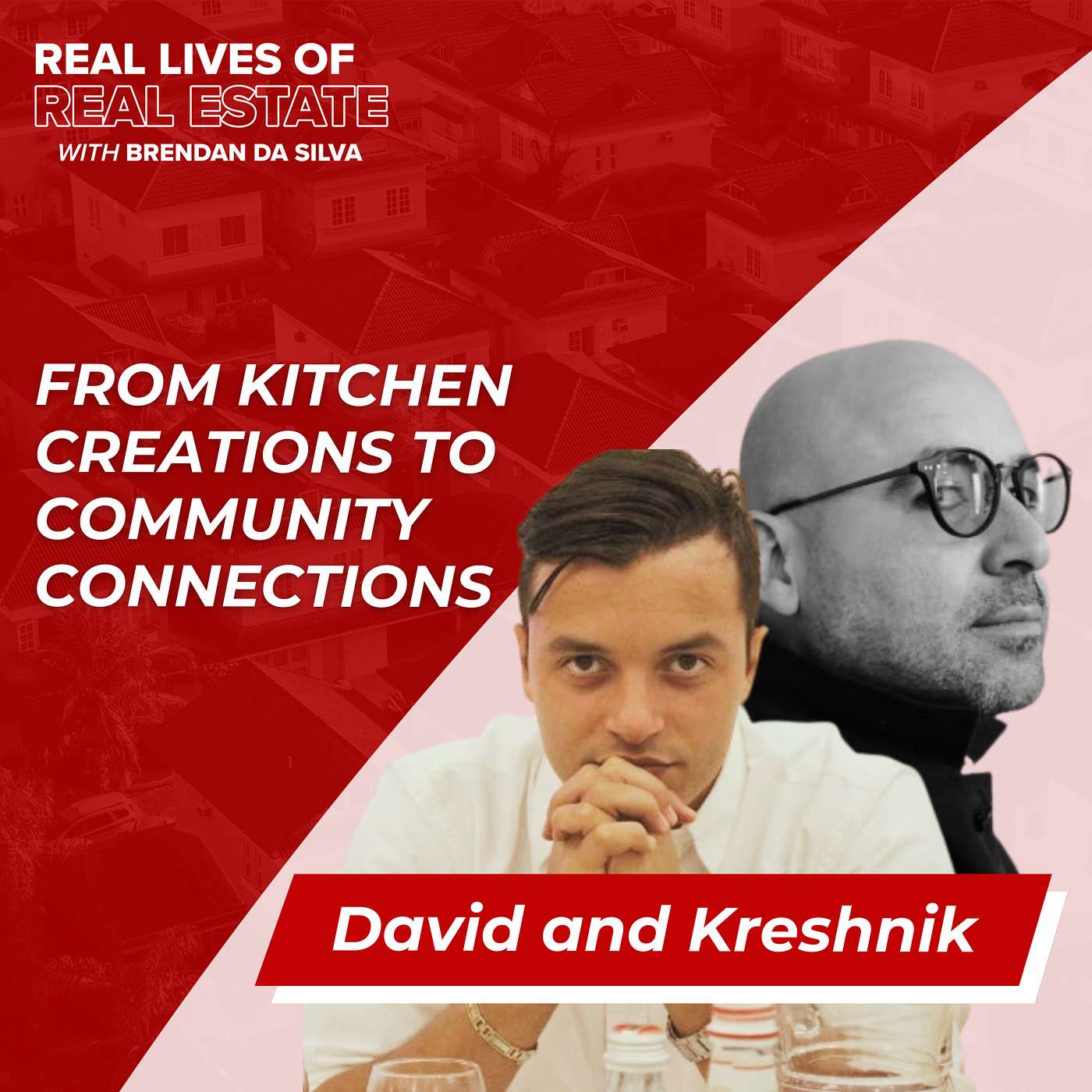 Real Lives of Real Estate w/ Brendan Da Silva