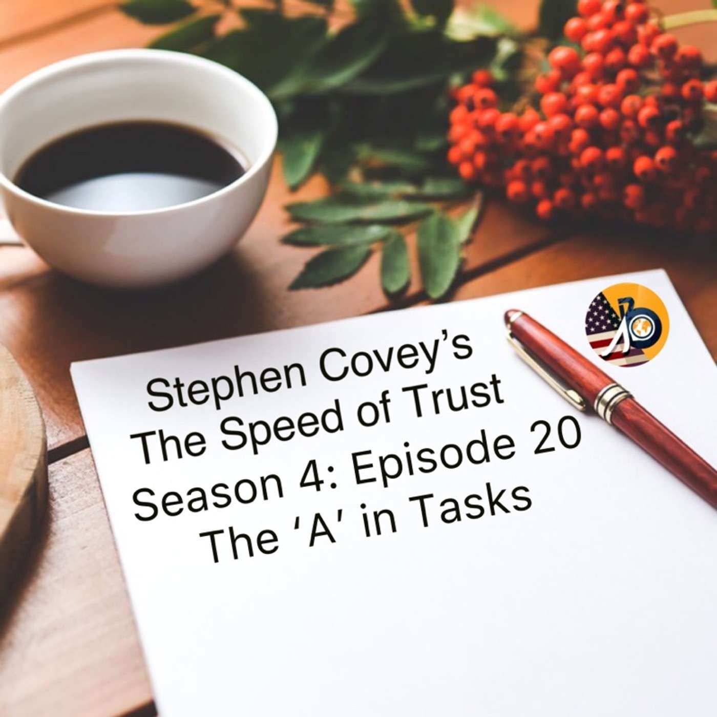 Stephen Covey's Speed of Trust: Season 4 - Episode 20 - The A in Tasks