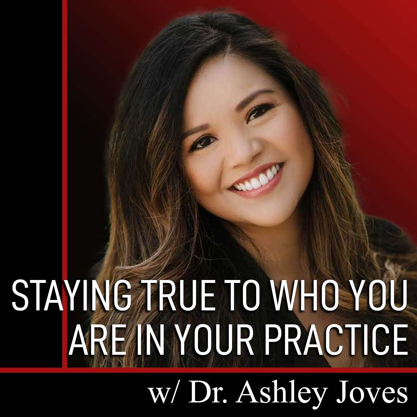 Staying TRUE to WHO YOU ARE in your Practice with Ashley Joves