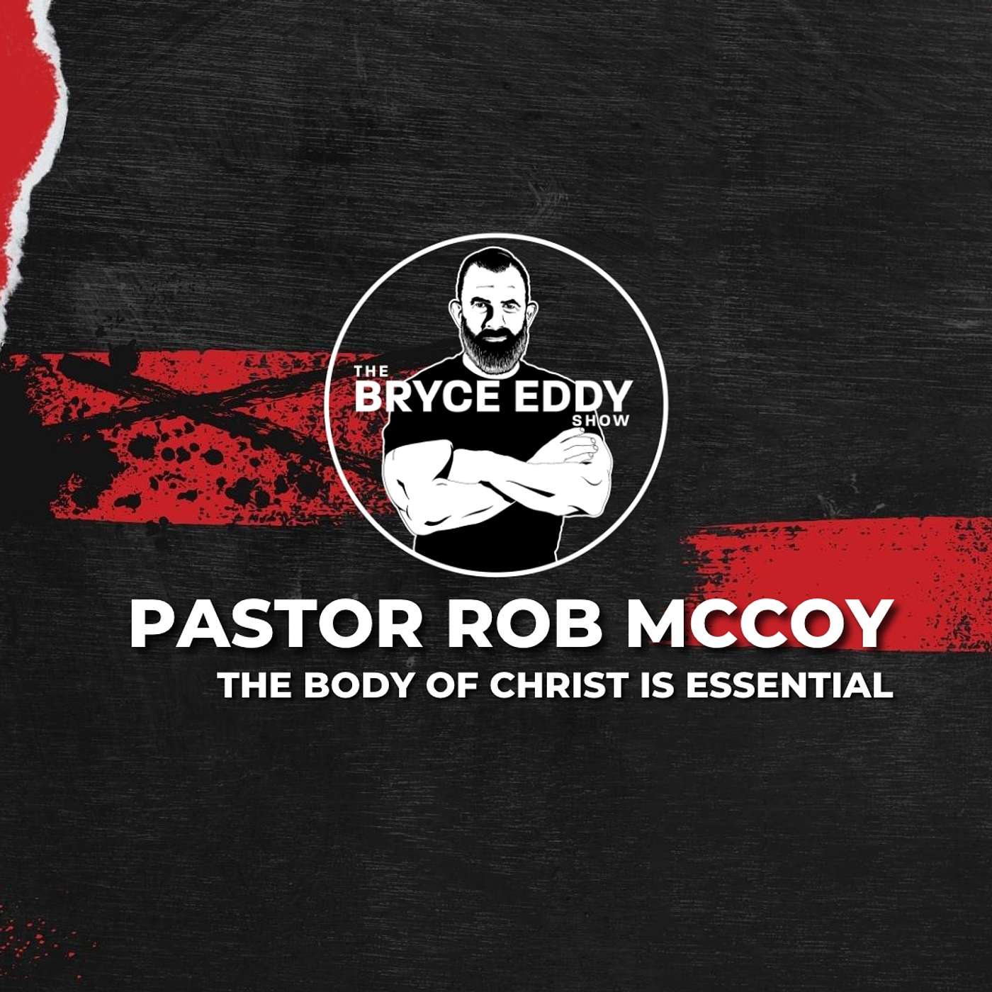 Pastor Rob McCoy | The Body Of Christ Is Essential | Episode 221
