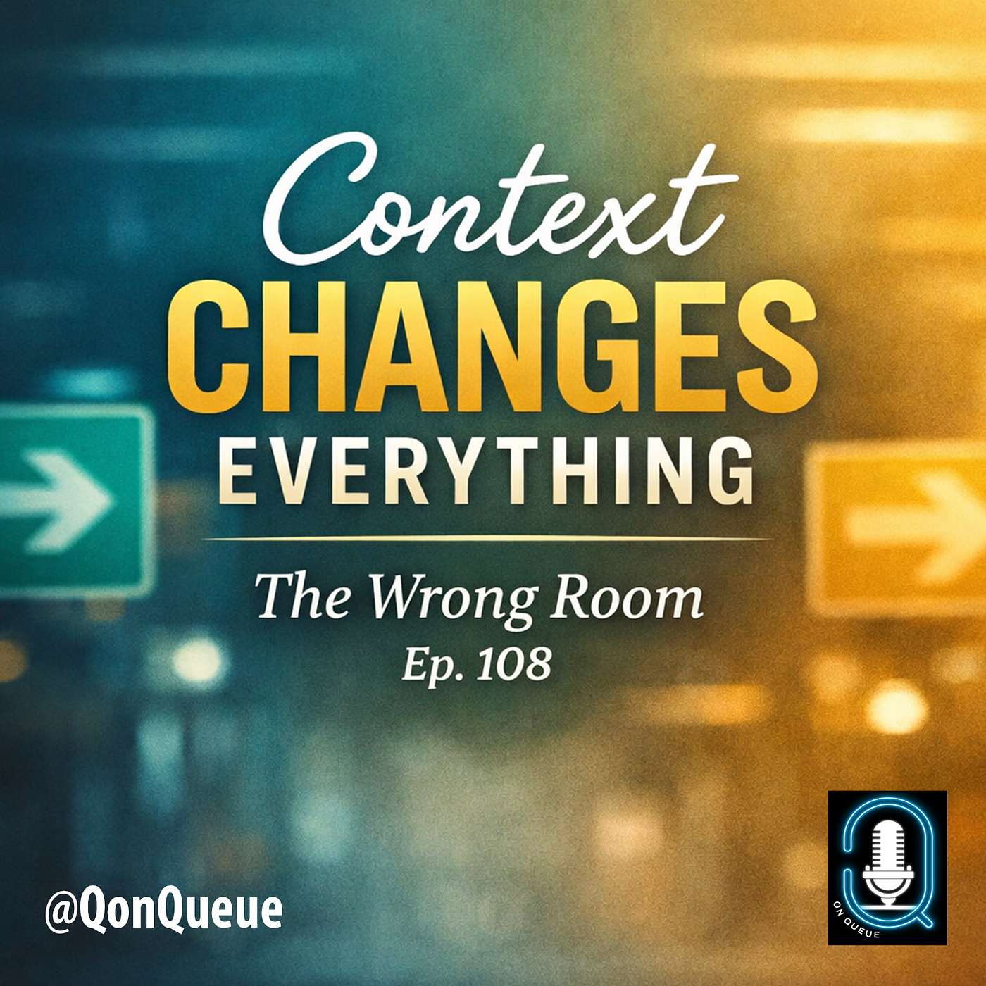 Q on Queue 108: The Wrong Room