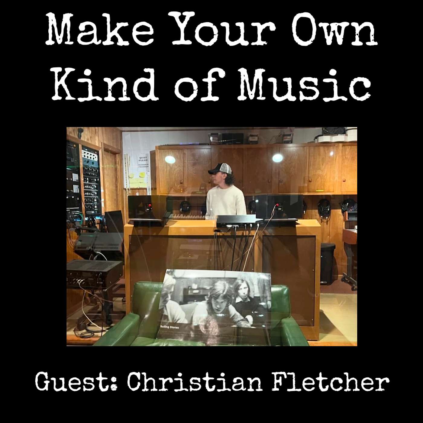 Make Your Own Kind Of Music with Christian Fletcher Make Your Own Kind Of Music with Christian Fletcher