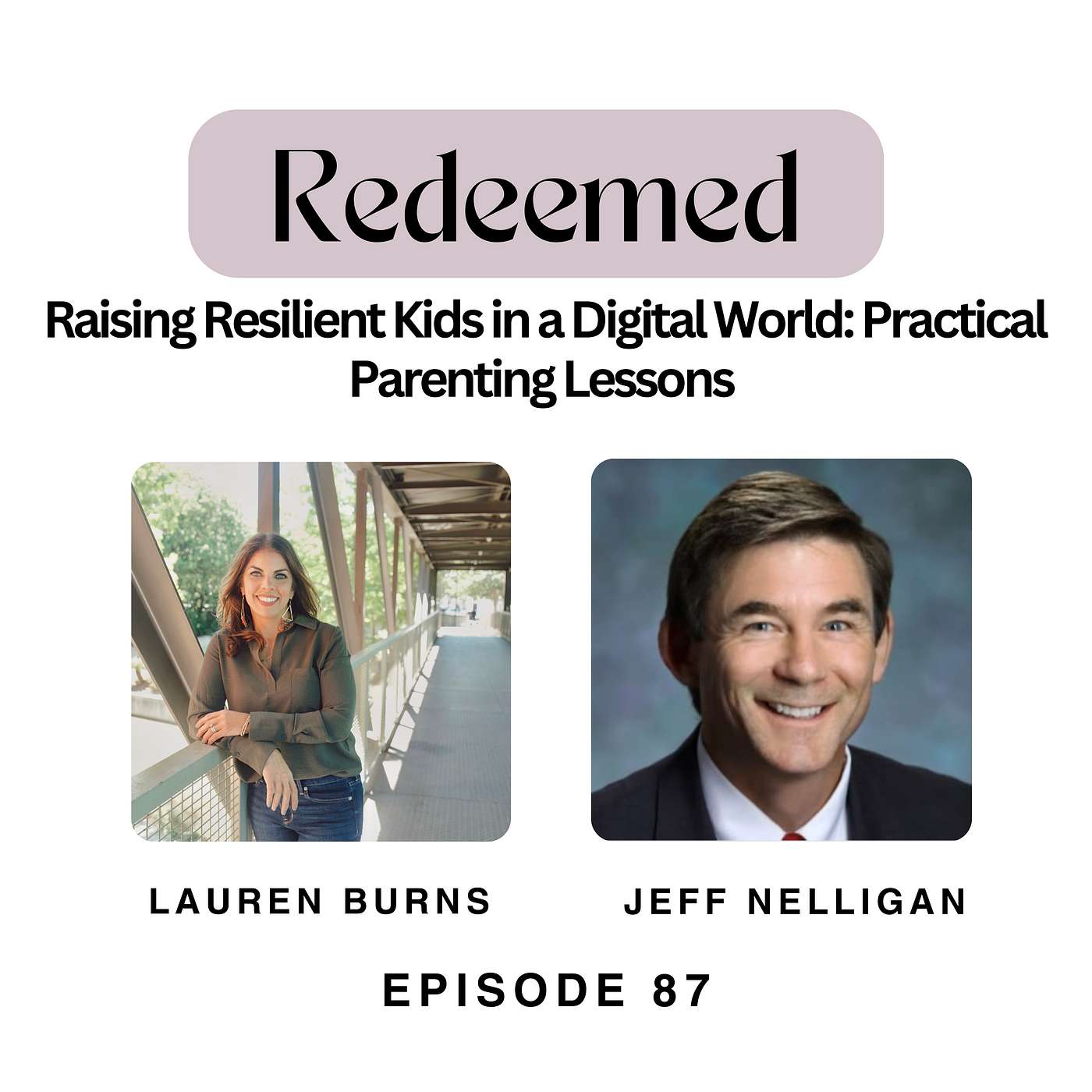 Raising Resilient Kids in a Digital World: Practical Parenting Lessons with Jeff Nelligan Raising Resilient Kids in a Digital World: Practical Parenting Lessons with Jeff Nelligan