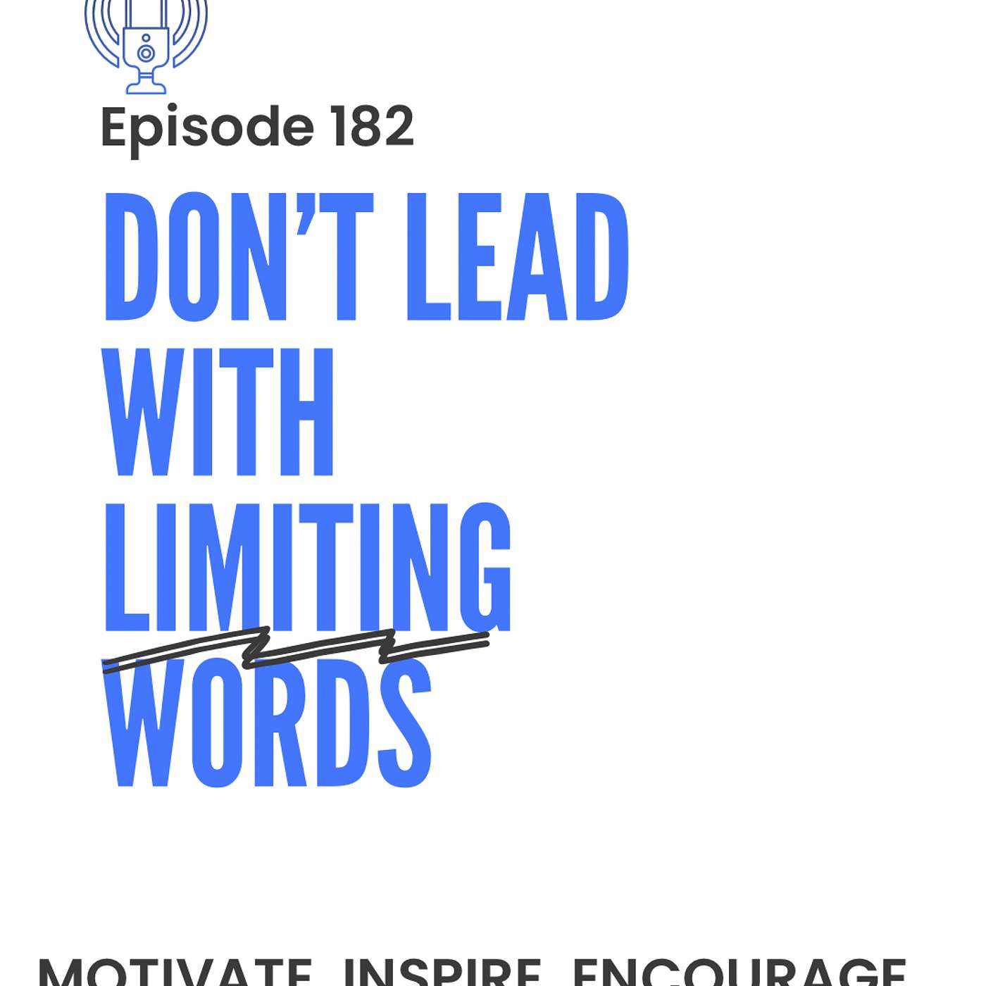 182 - Don't Lead With Limiting Words.