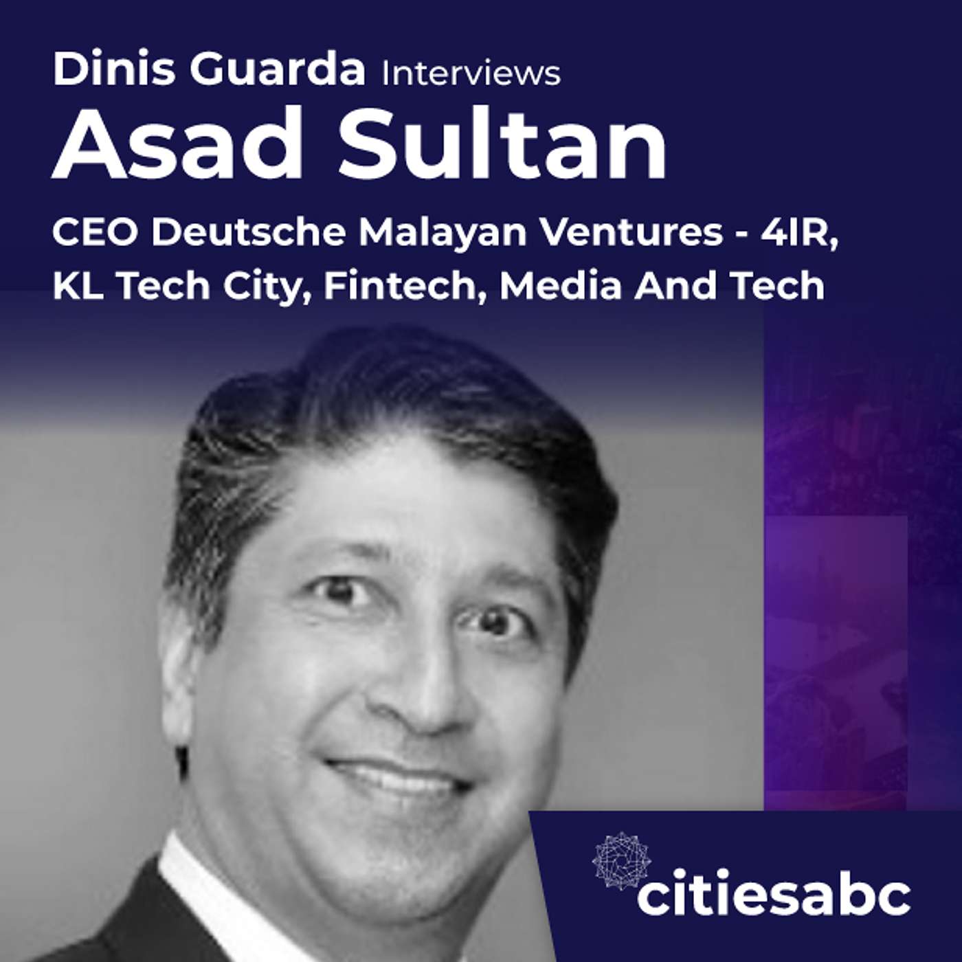 citiesabc interview: Asad Sultan CEO Deutsche Malayan Ventures - 4IR, KL Tech City, Fintech, Media And Tech