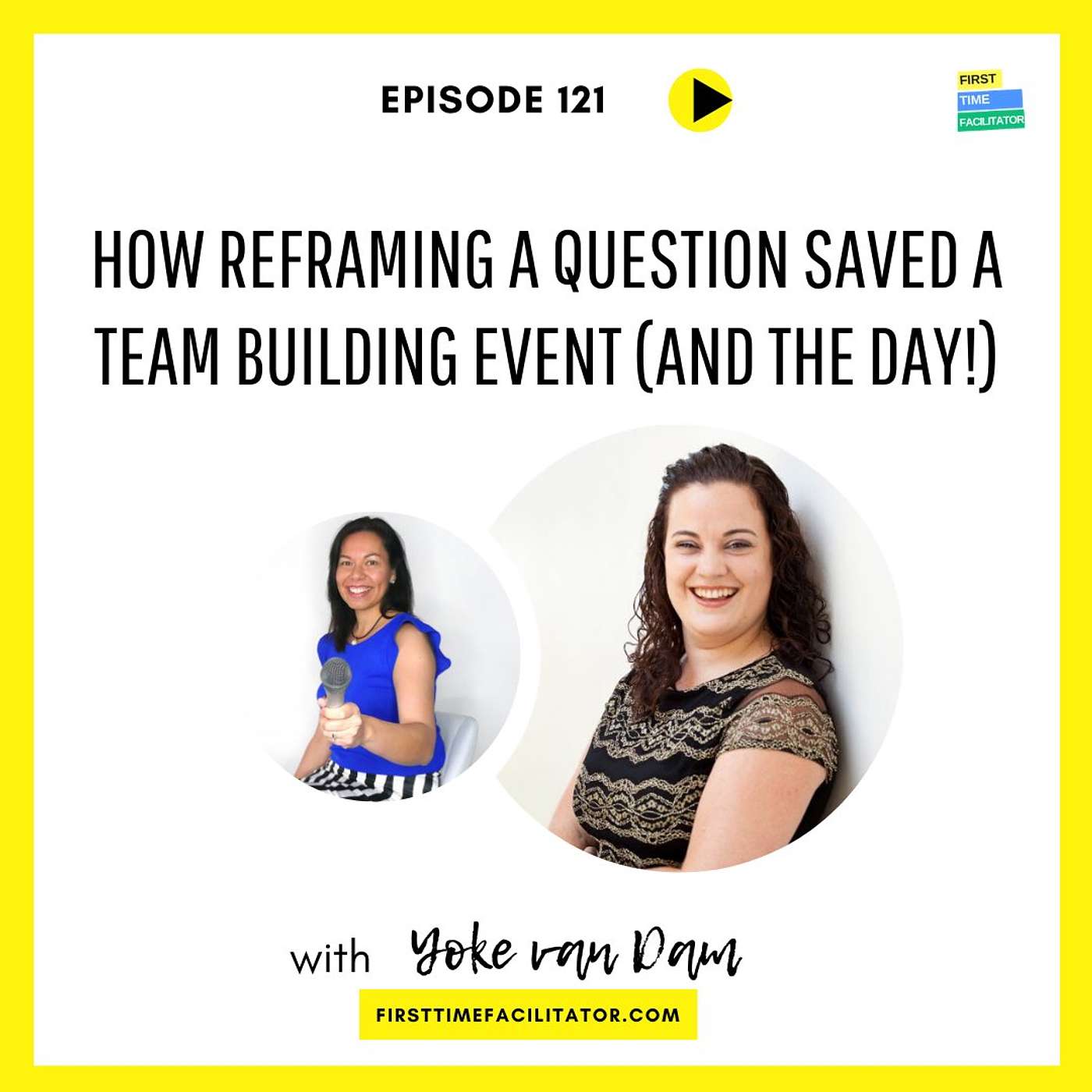 How reframing a question saved a team building event (and the day!) with Yoke van Dam (Episode 121)