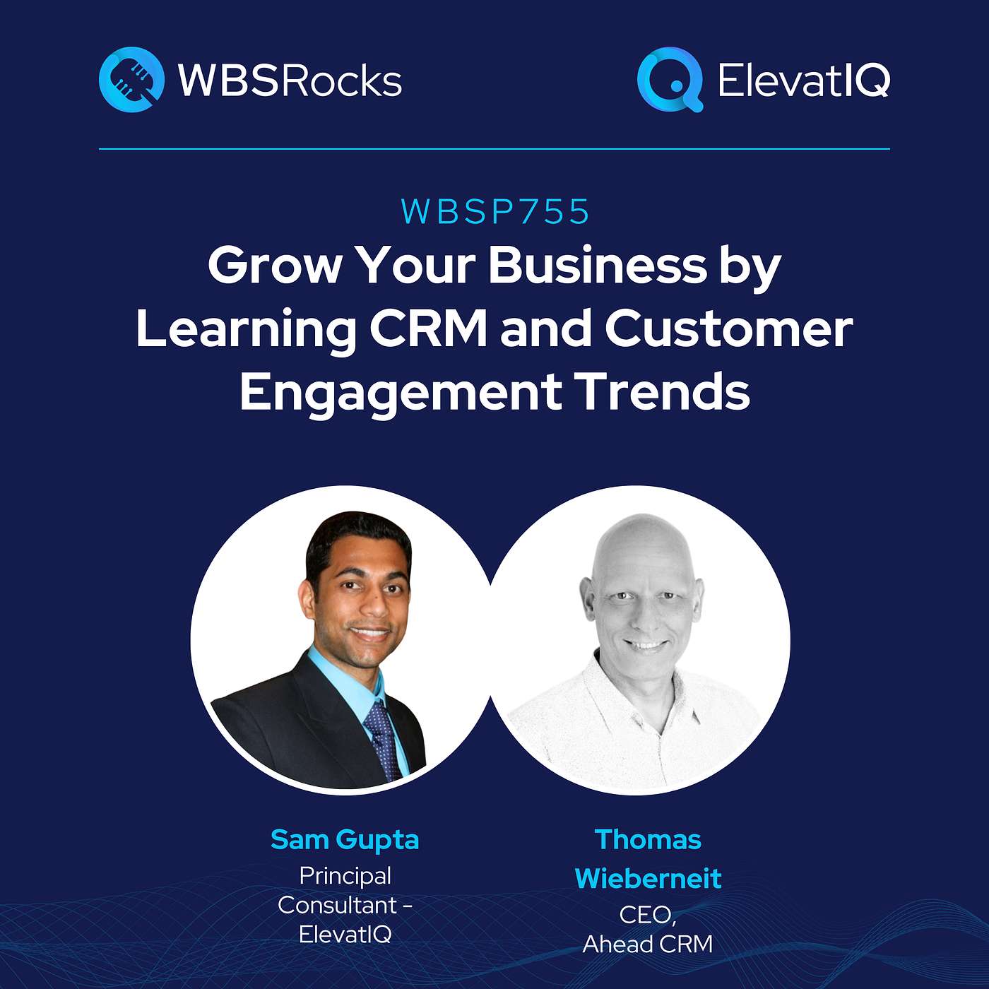 WBSP755: Grow Your Business by Learning CRM and Customer Engagement Trends w/ Thomas Wieberneit