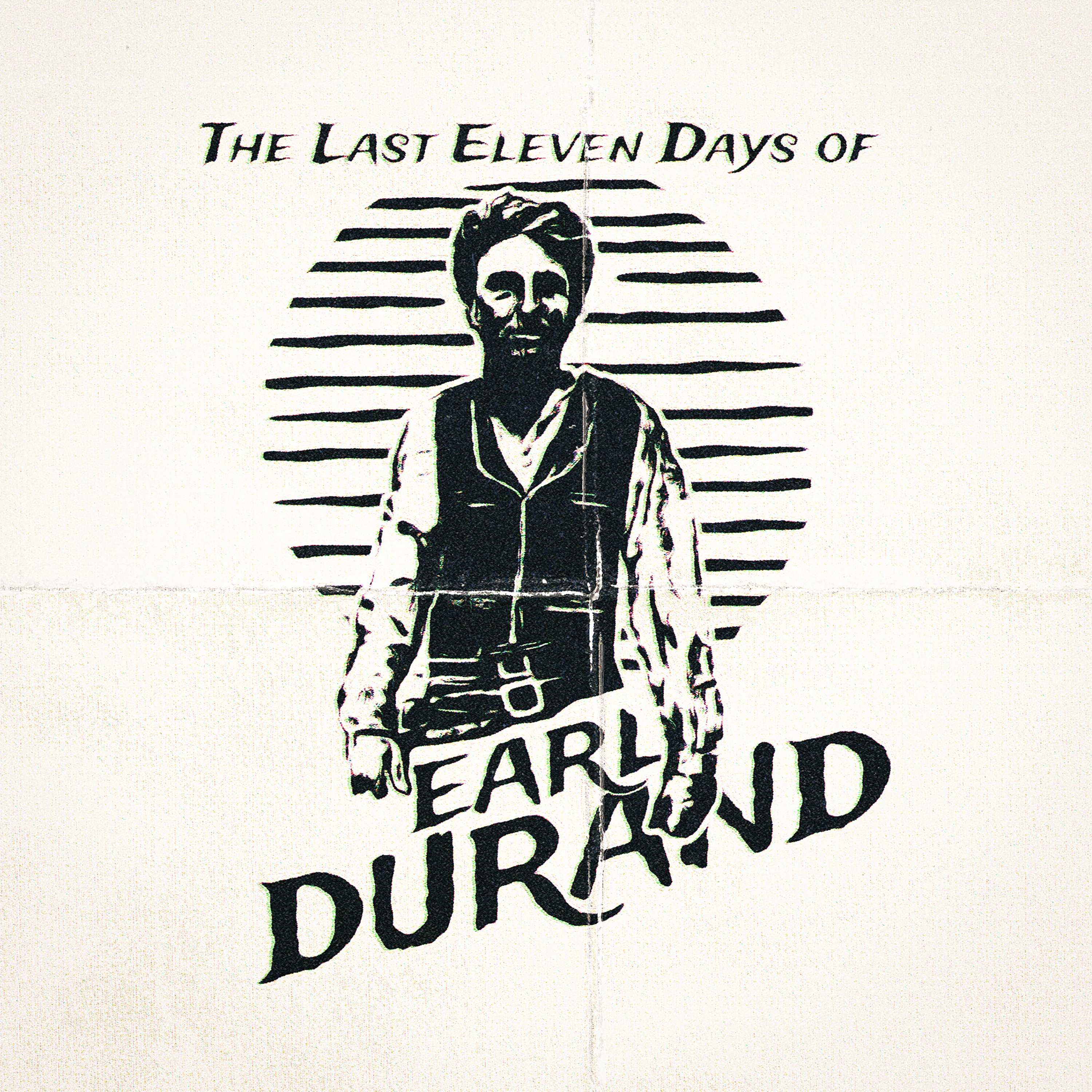 The Last Eleven Days of Earl Durand