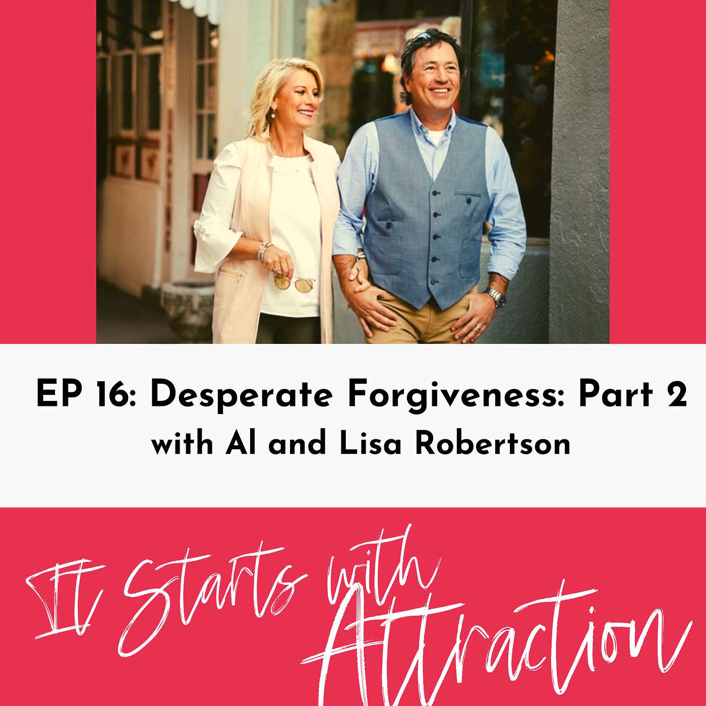 Desperate Forgiveness Part Two with Al and Lisa Robertson