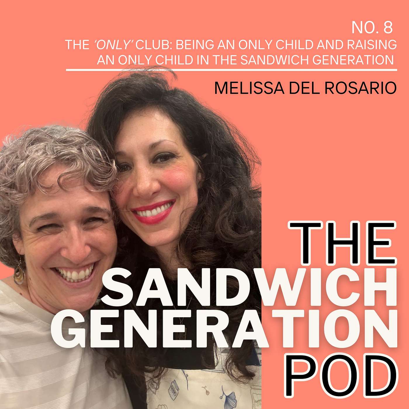 Episode 8: The 'Only' Club: Being an only child and raising an only child in The Sandwich Generation episode artwork