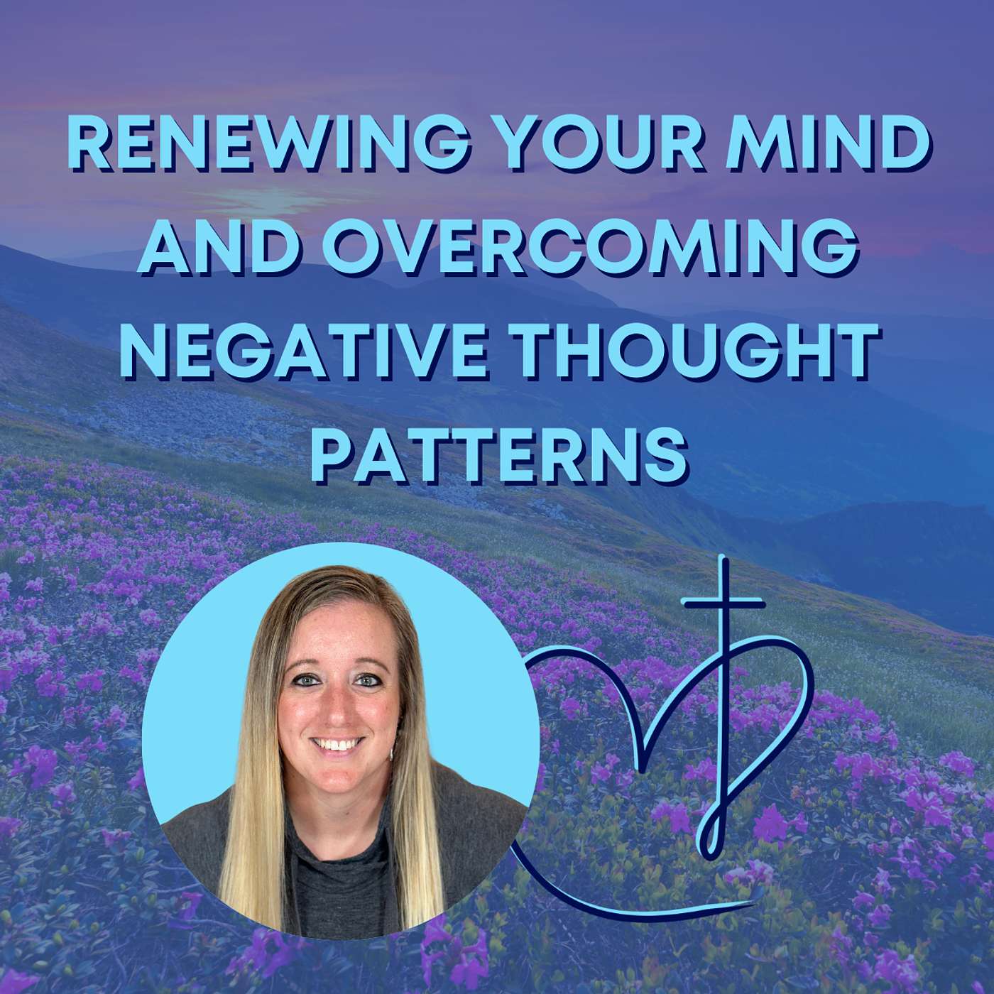 Renewing Your Mind and Overcoming Negative Thought Patterns