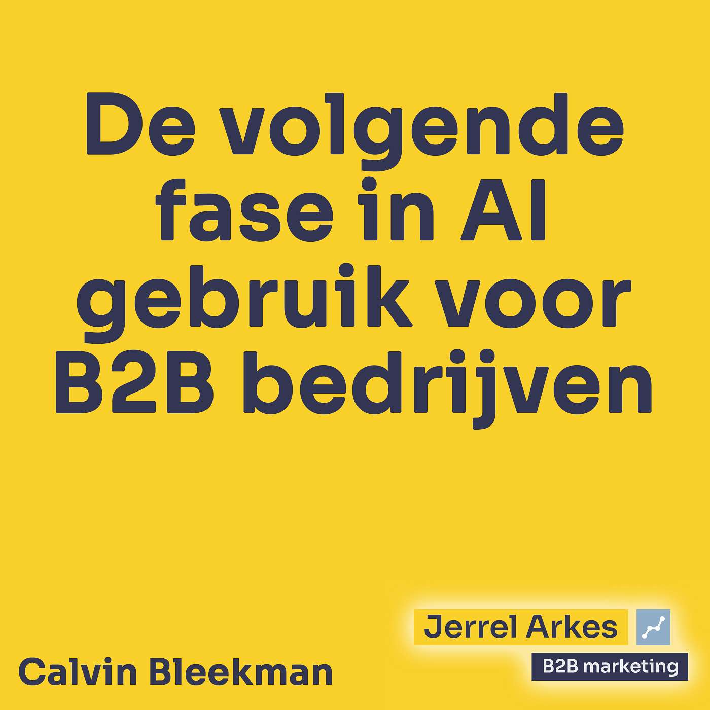 #183 - De volgende fase in AI gebruik voor B2B bedrijven - Calvin Bleekman