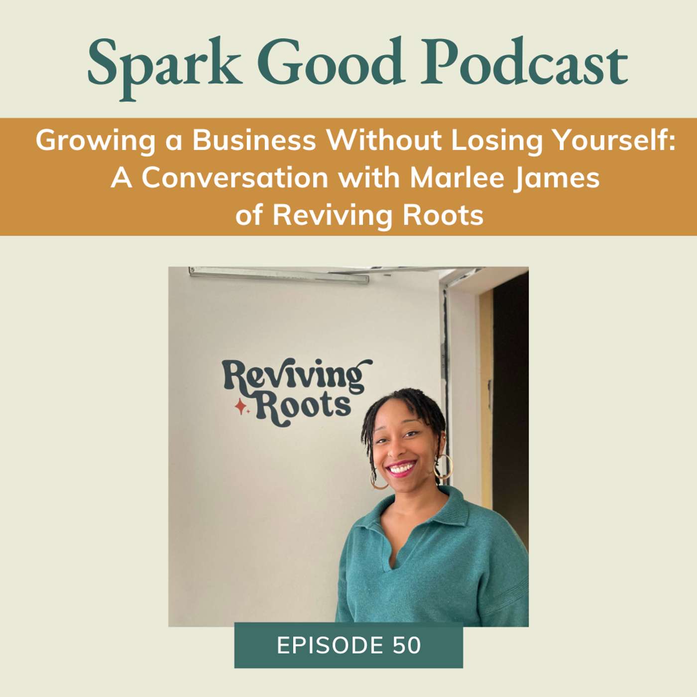 #50: Growing a Business Without Losing Yourself: A Conversation with Marlee James of Reviving Roots episode artwork