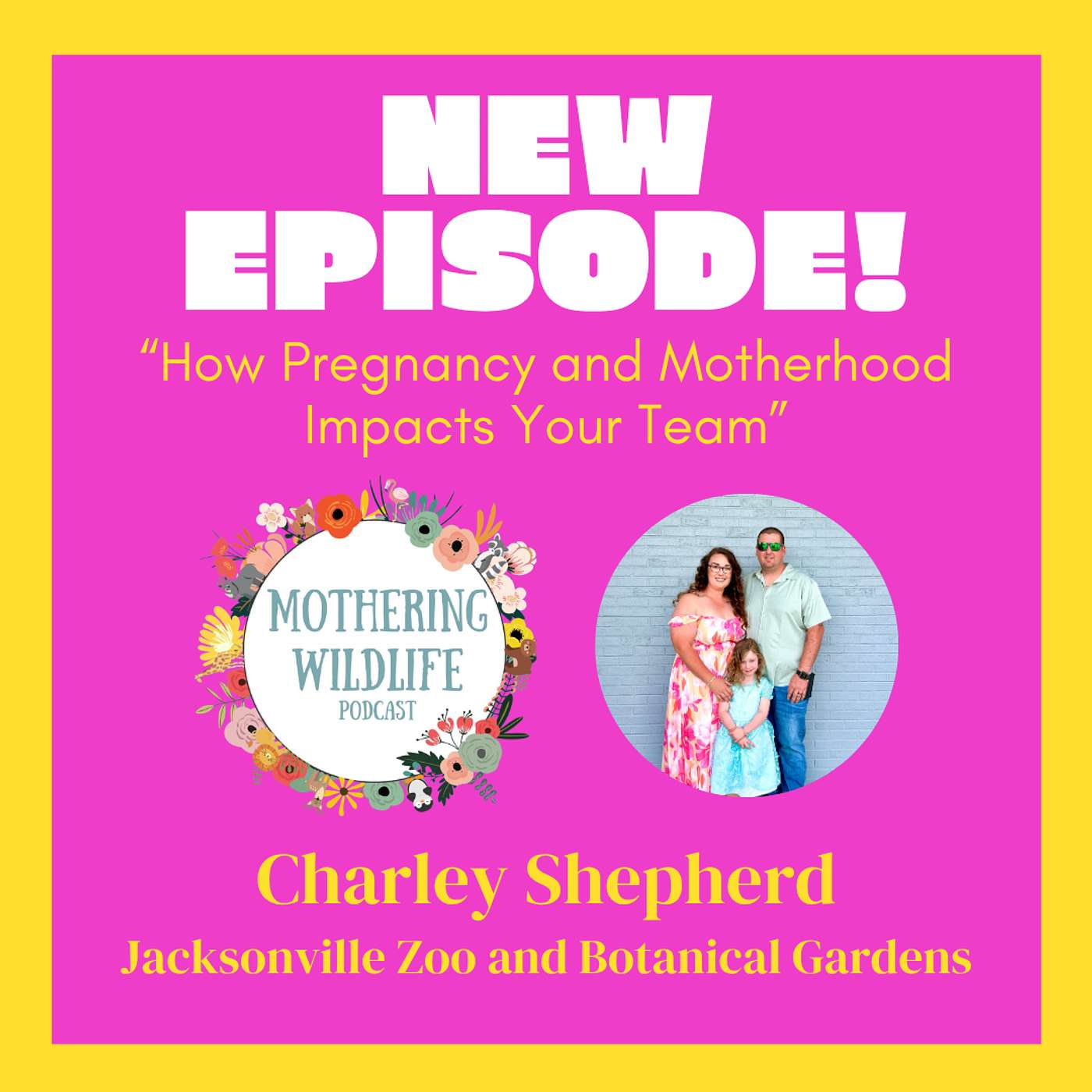 How Pregnancy and Motherhood Impacts Your Team with Charley Shepherd from the Jacksonville Zoo and Gardens episode artwork
