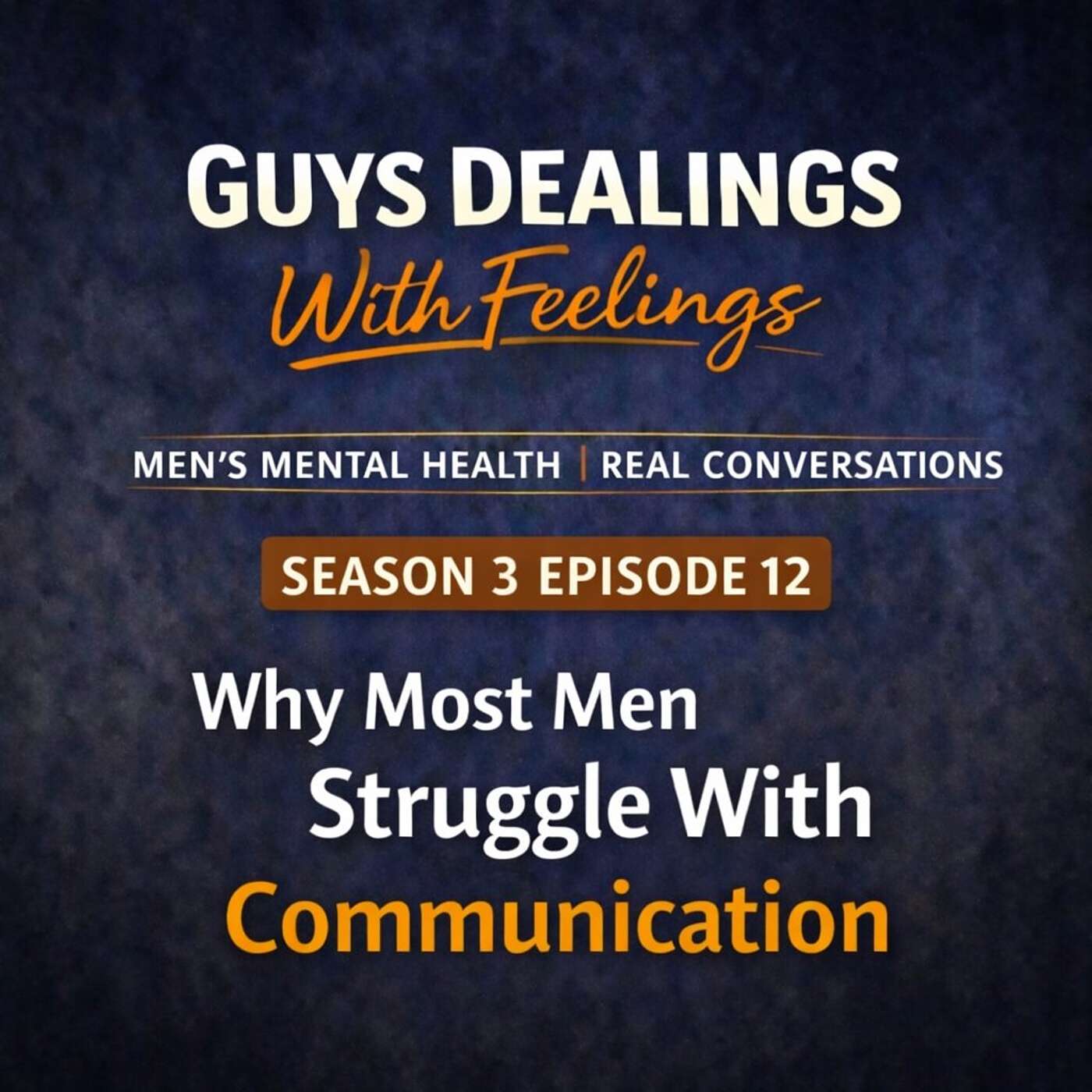 Why Most Men Struggle With Communication (And How to Fix It) episode artwork