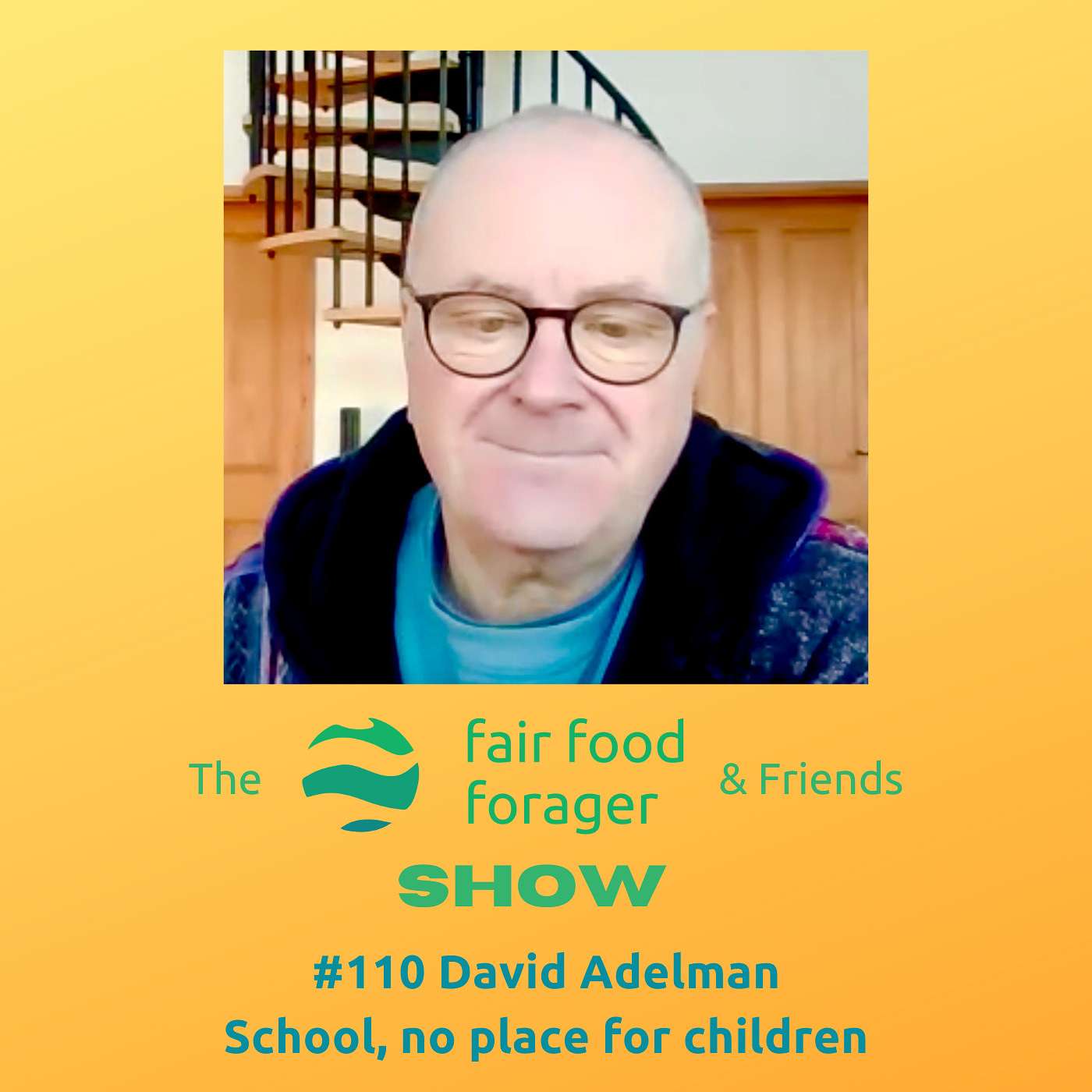 #110 David Adelman - Why school is no place for children