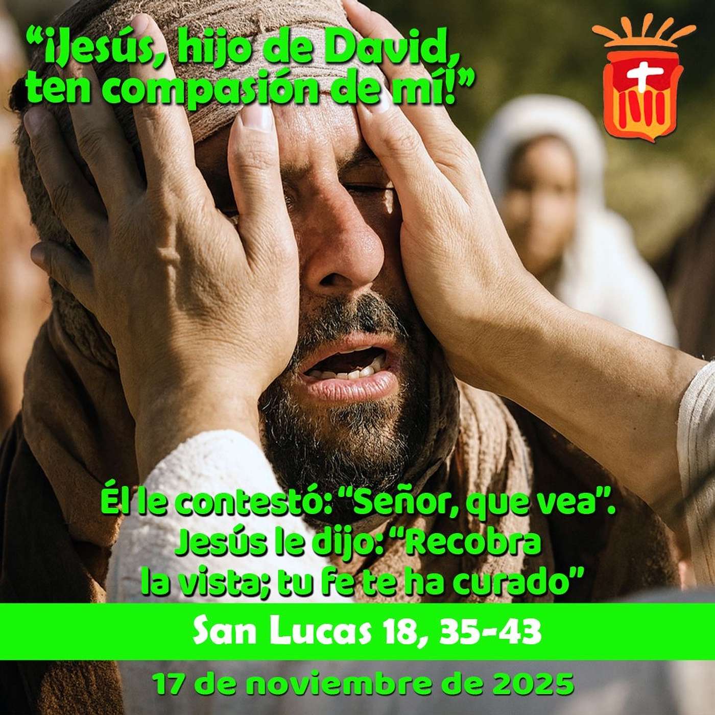 2025-11-17 San Lucas 18, 35-43: Lunes XXXIII Ordinario